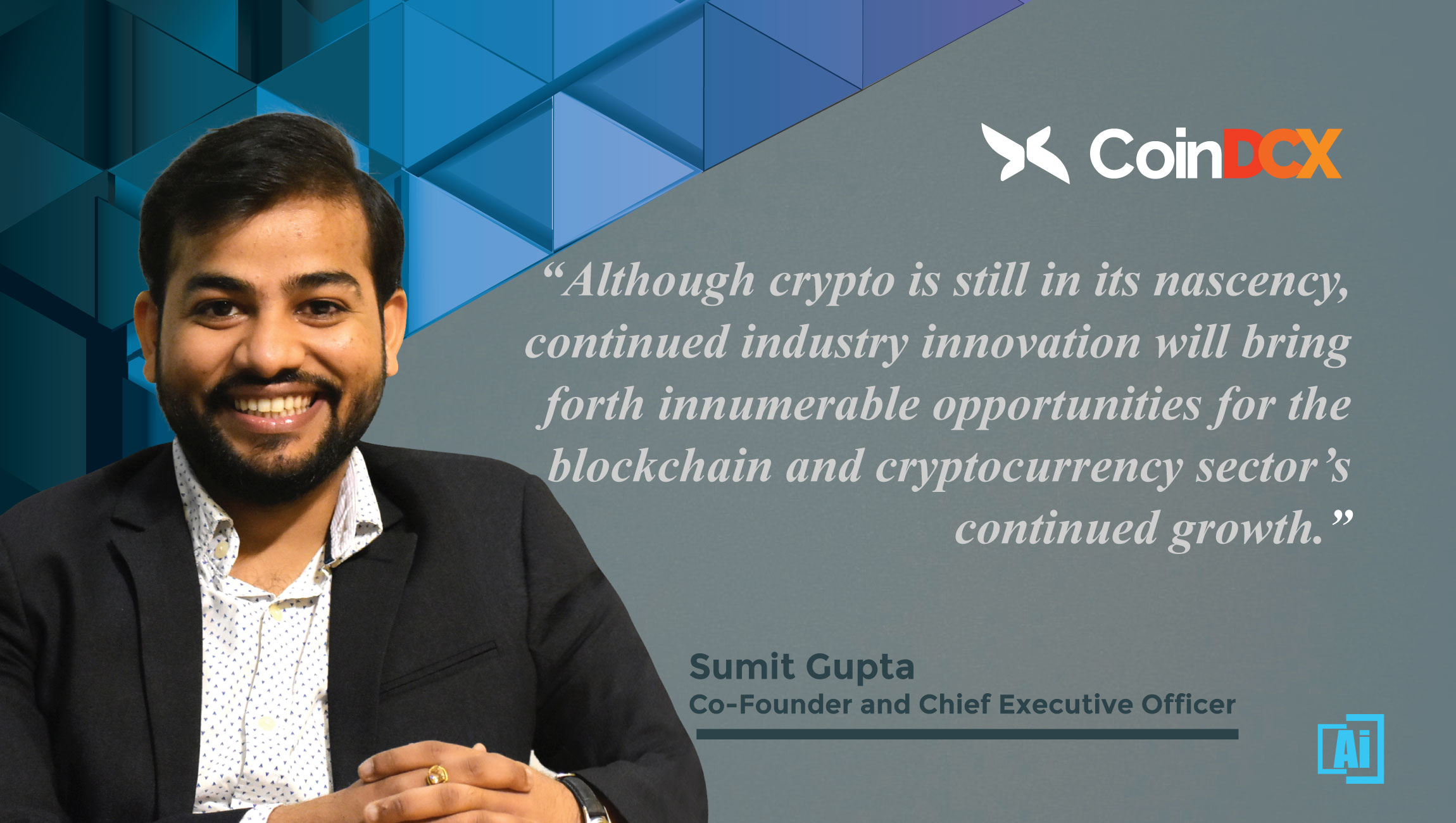 AiThority Interview with Sumit Gupta, Co-founder & CEO - CoinDCX_quotes