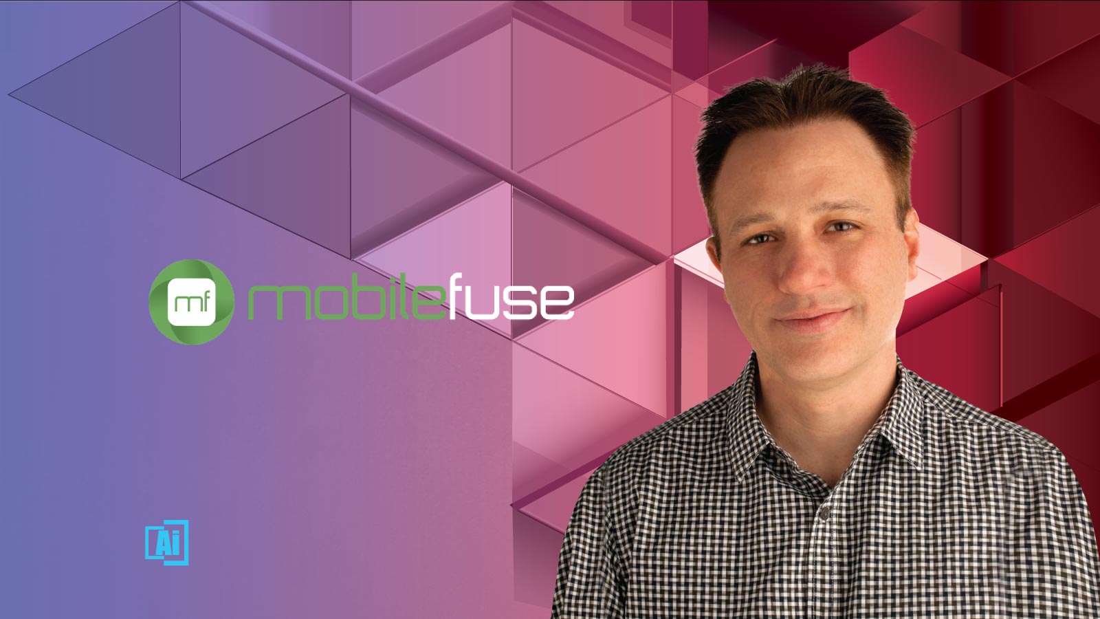 AiThority Interview with Ken Harlan, Founder and CEO at MobileFuse