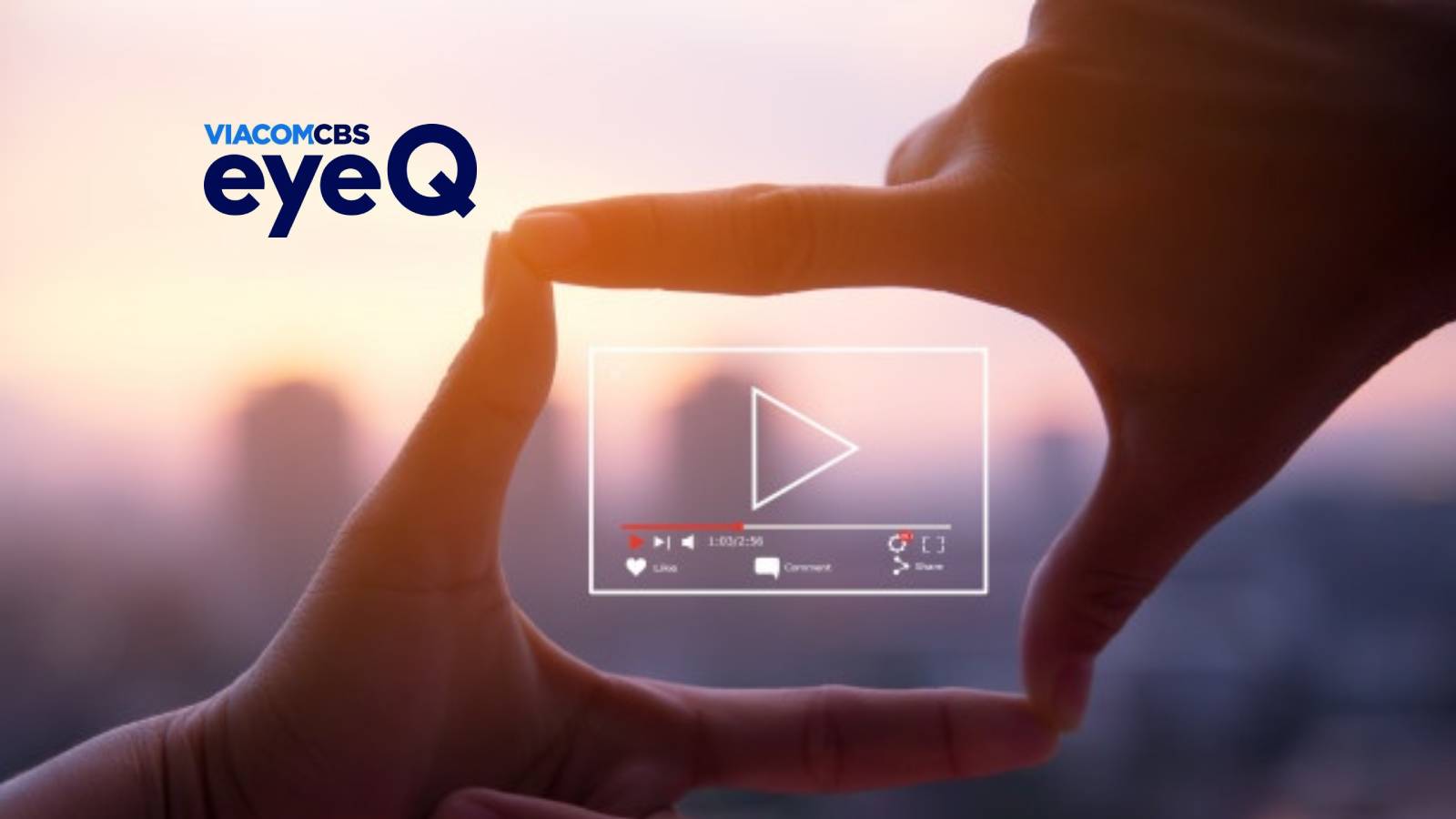 ViacomCBS to Launch Connected Video Ad Platform “ViacomCBS EyeQ”