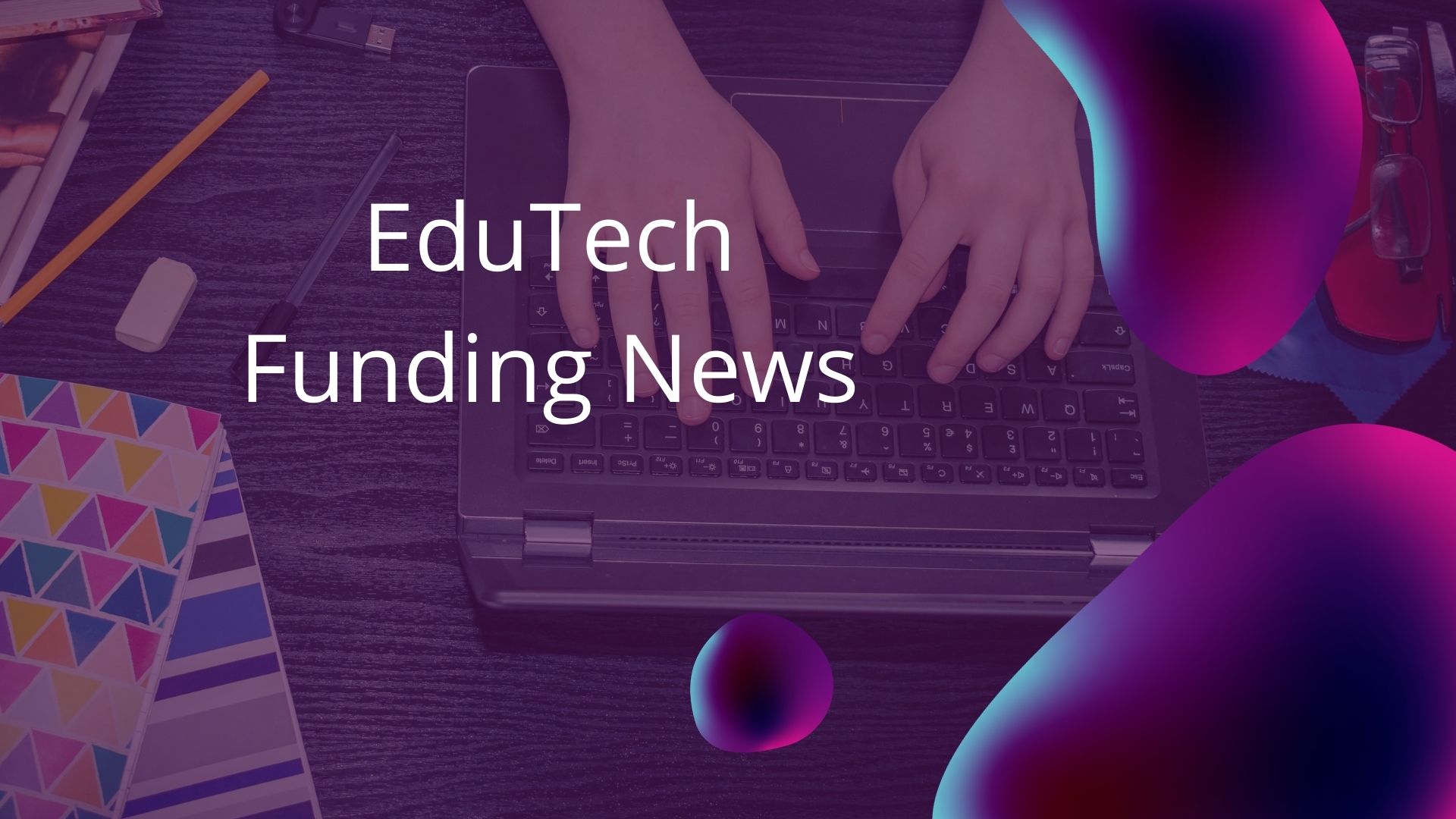 Asian Edutech Platform Unacademy Raises $150 Million