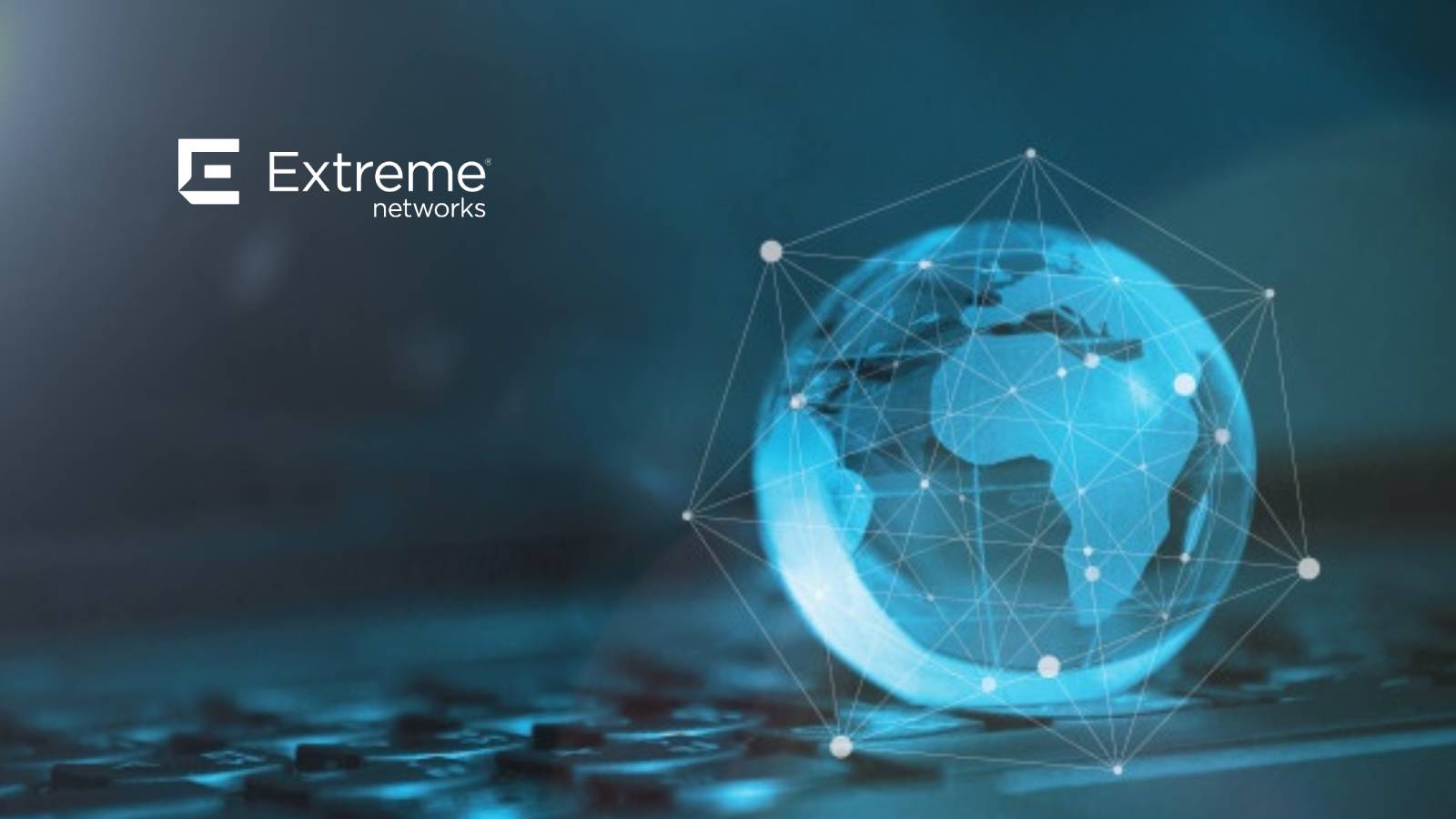 Extreme Advances 28 Locations Worldwide To Cloud Managed Networking in Just 24 Hours