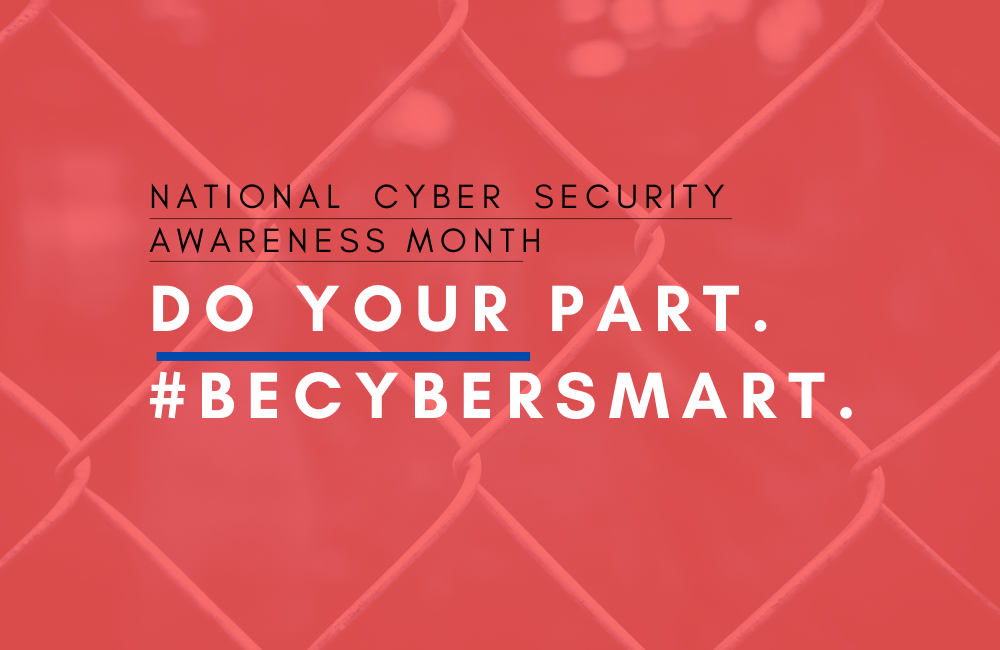 How Organizations Can Do Their Part and Be CyberSmart Beyond National Cyber Security Awareness Month 