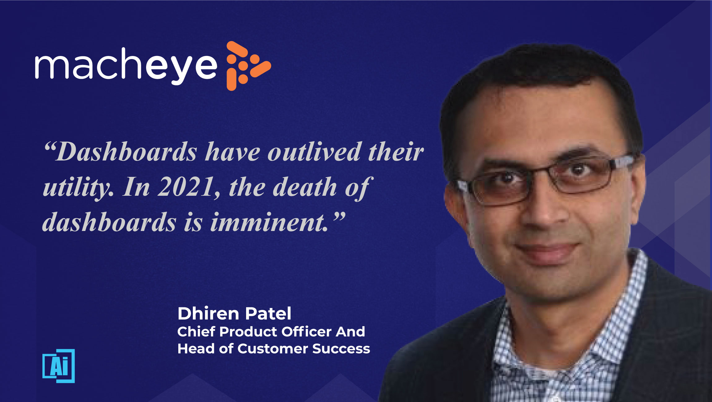 Predictions Series: Interview with Dhiren Patel, Chief Product Officer & Head of Customer Success at MachEye