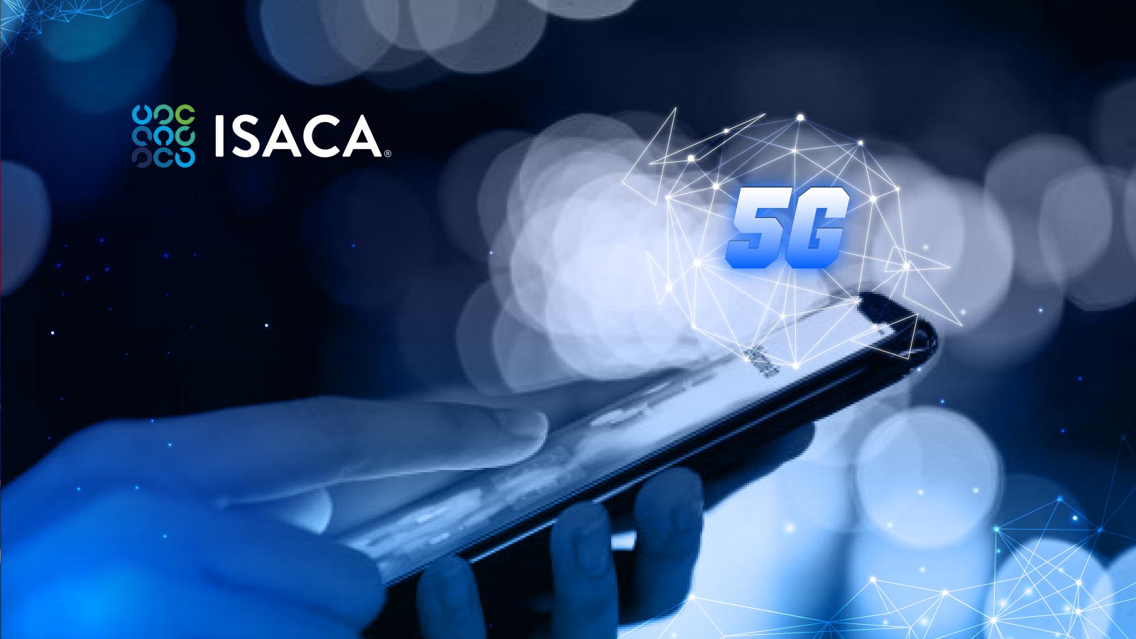 ISACA Outlines Risks and Benefits of 5G Technology