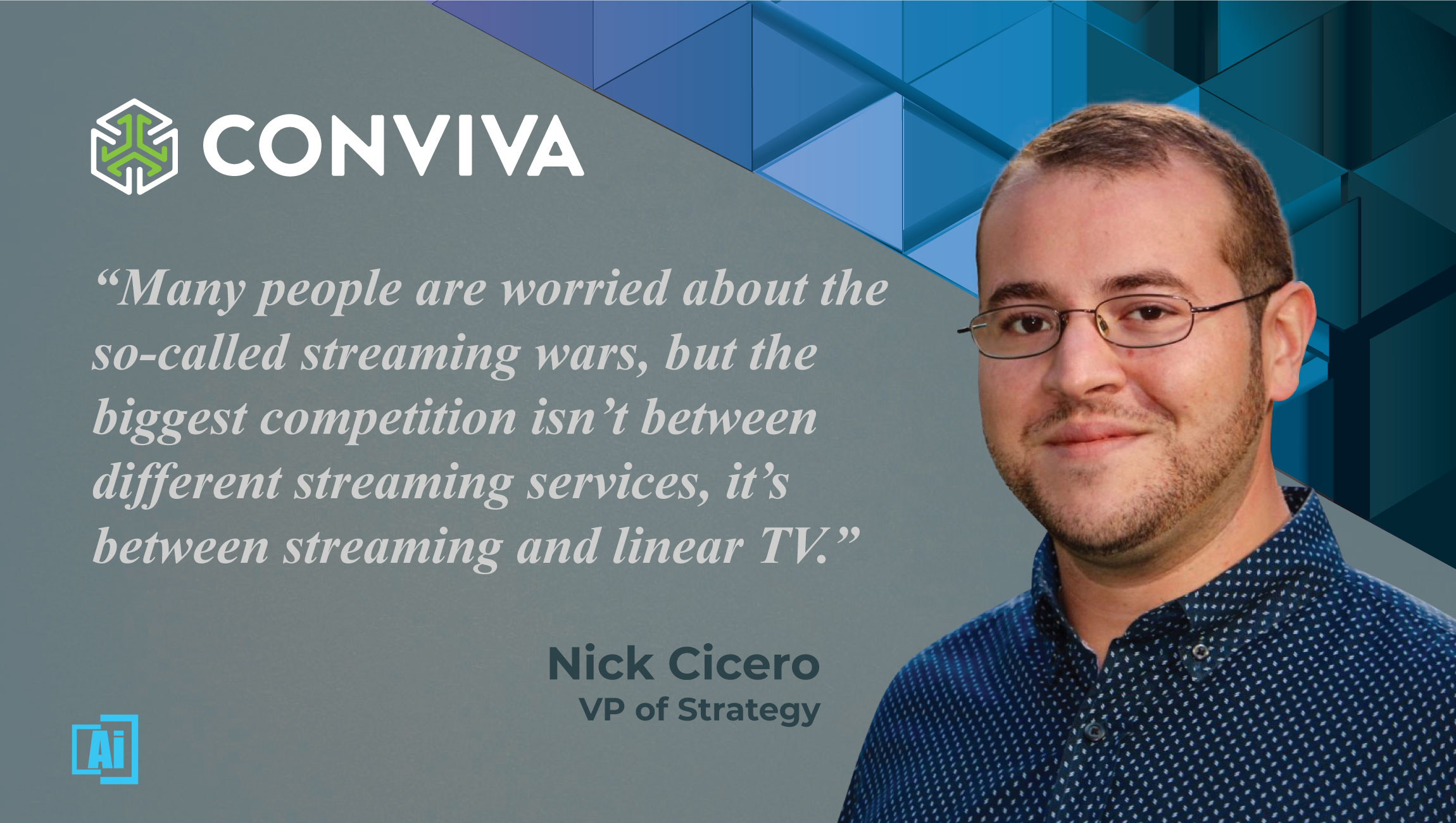 AiThority Interview with Nick Cicero, VP Strategy at Conviva