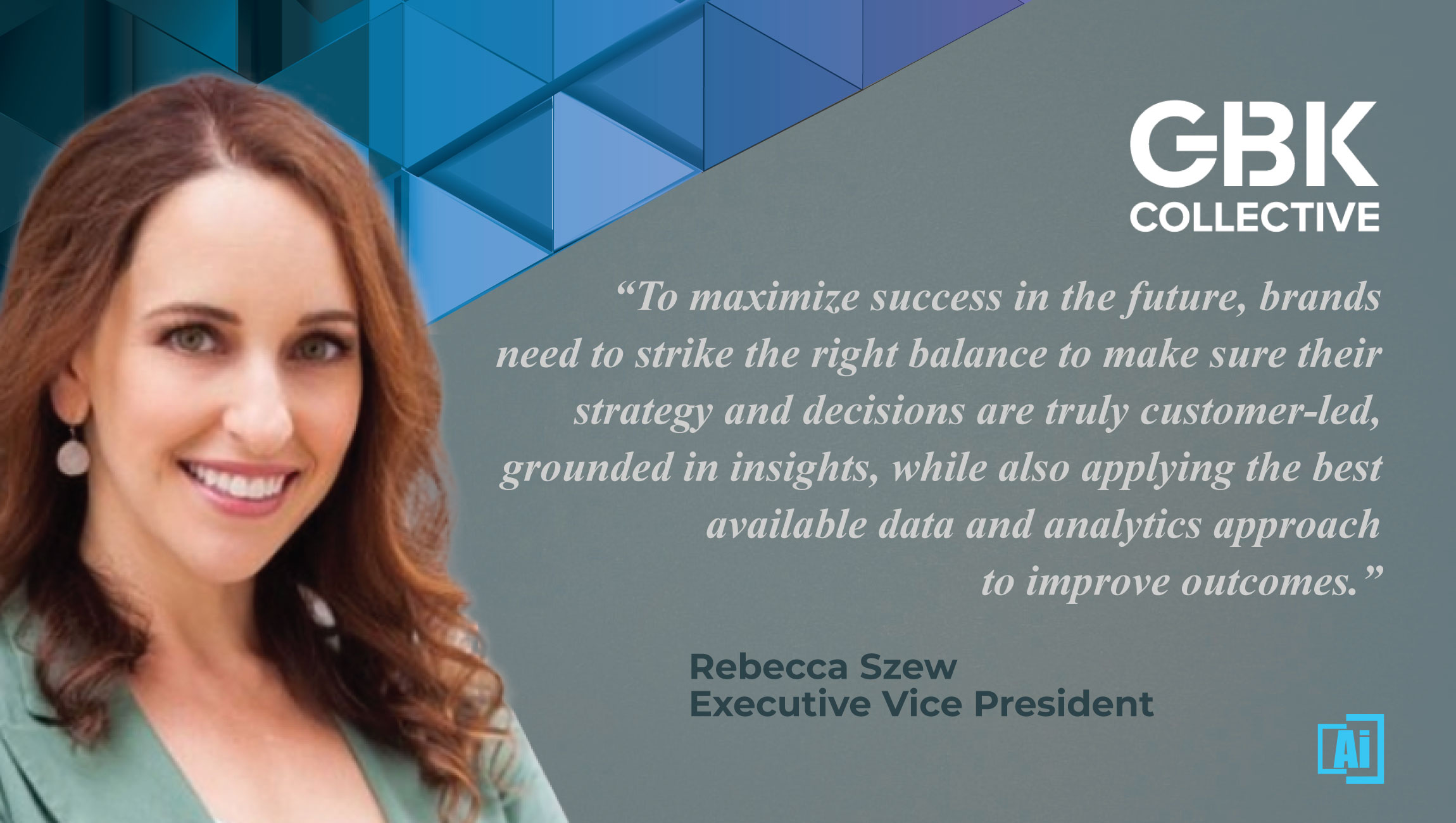 AiThority Interview with Rebecca Szew, EVP, Research & Insight at GBK Collective