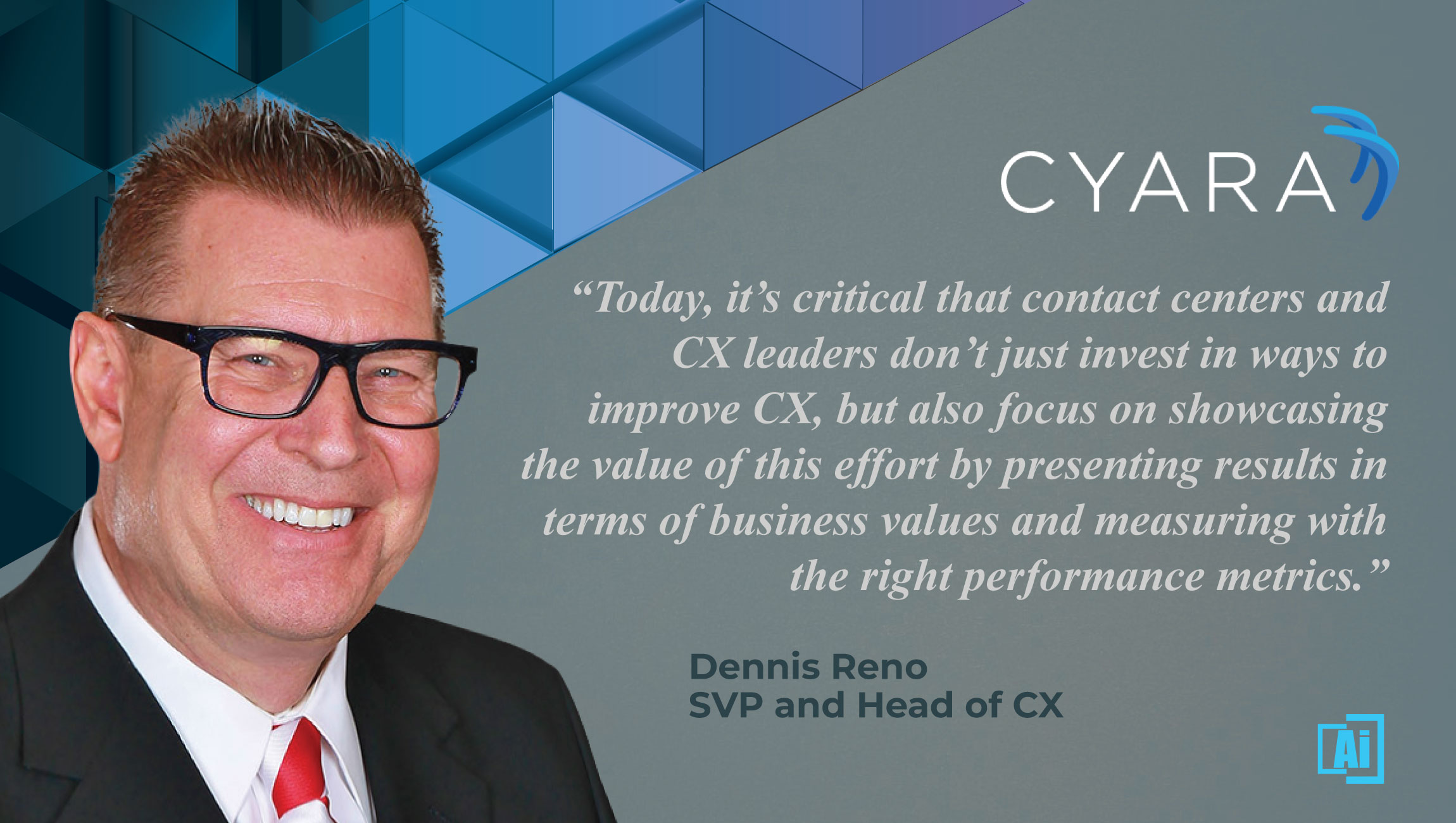 AiThority Interview with Dennis Reno, SVP and Head of CX at Cyara