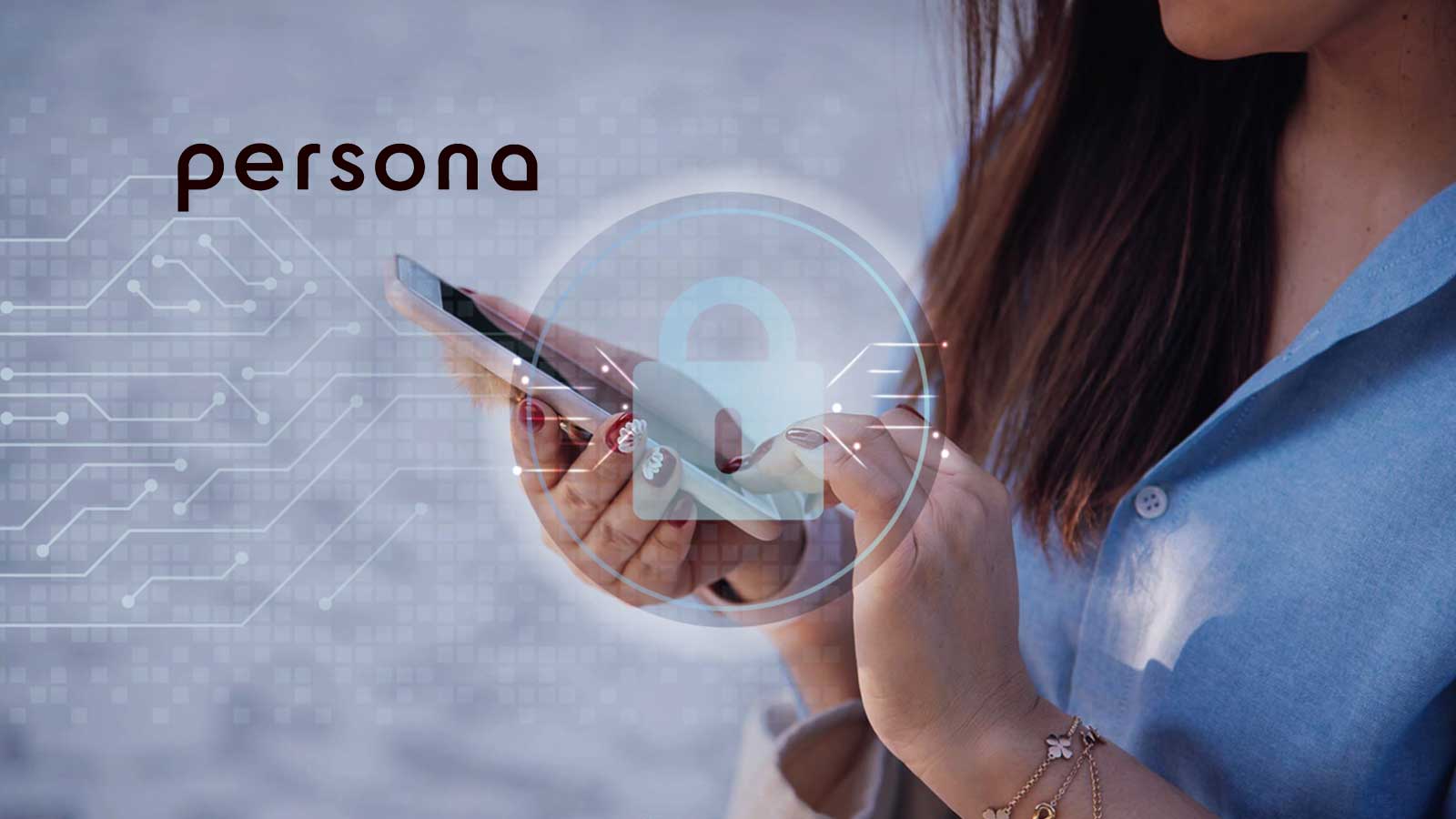 Persona Secures $50 Million in Series B Funding to Become the Identity Layer of the Internet