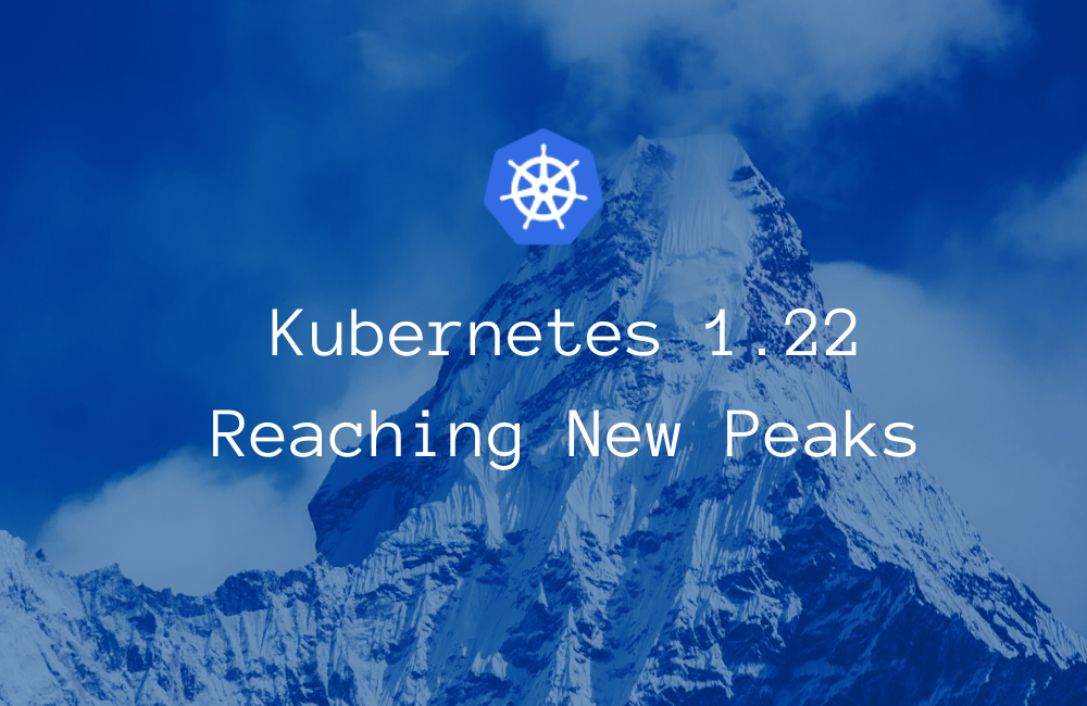 Kubernetes 1.22 Launched to Boost Cloud Computing Orchestration