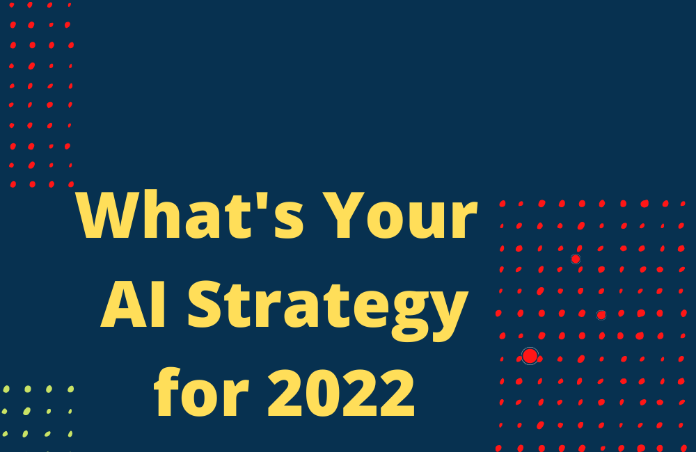 Why AI Strategy Needs to Be Bold, New and Move Into Uncharted Territory