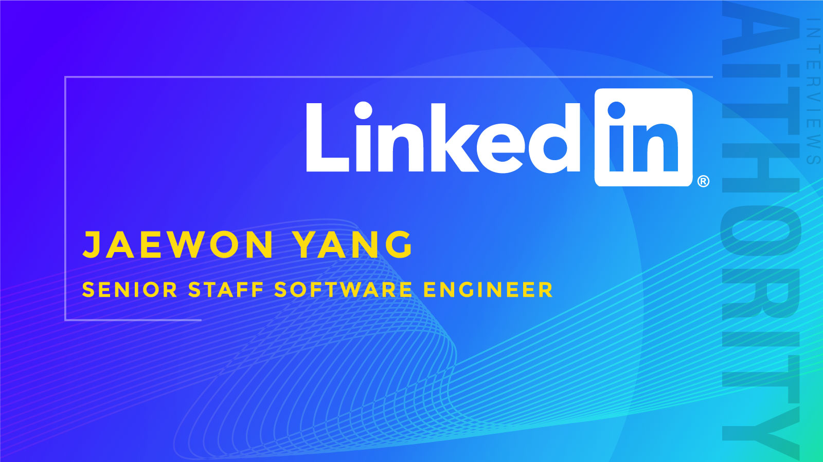 AiThority Interview with Jaewon Yang, Principal Staff Software Engineer at LinkedIn