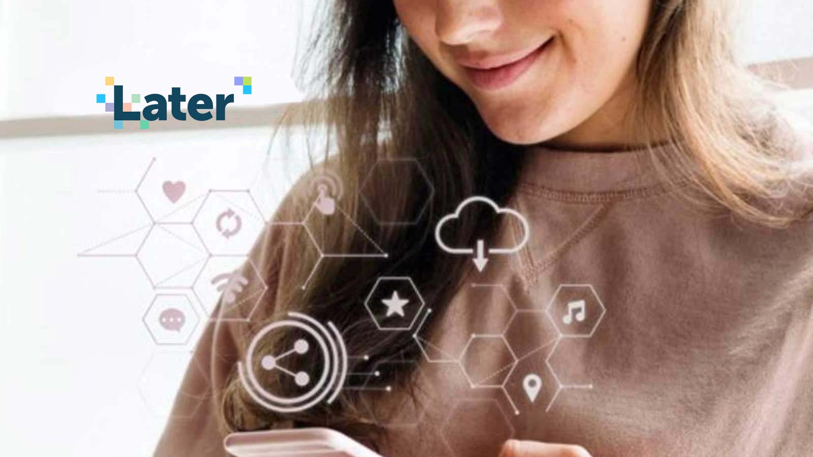 Later Unveils Brand New TikTok Features and Tools Through Official TikTok Partnership