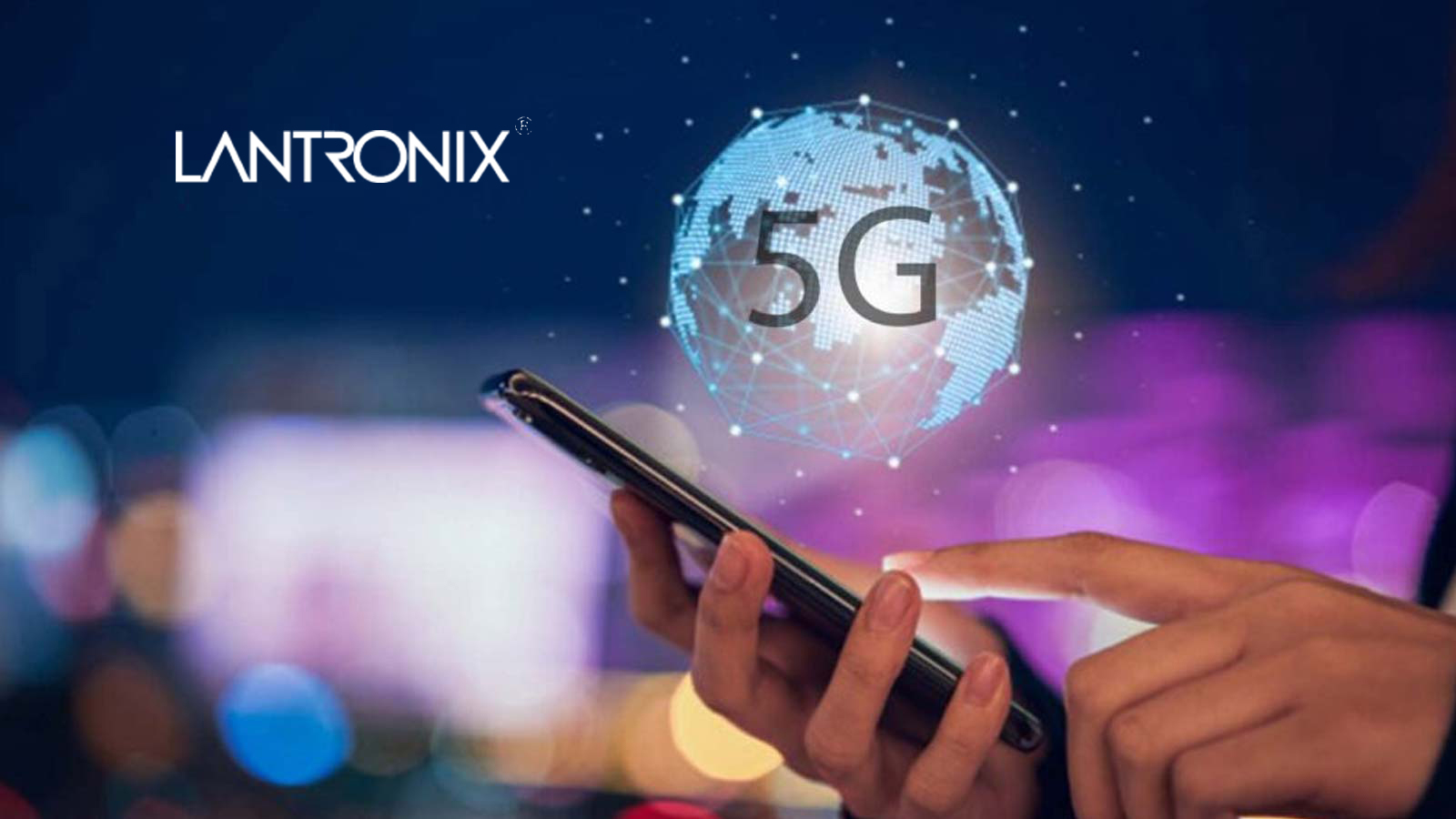 Lantronix, Taoglas and Thales Collaborate to Deliver 5G IoT Solutions to Connect Data-Dependent Industries