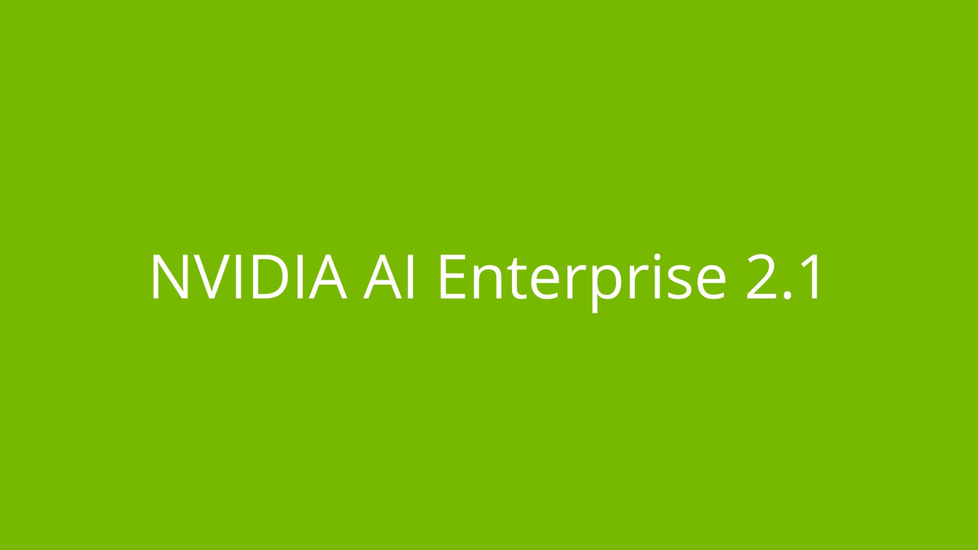 NVIDIA AI Enterprise 2.1