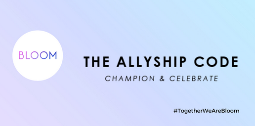 Bloom UK Launches Allyship Code to Champion and Celebrate Allies