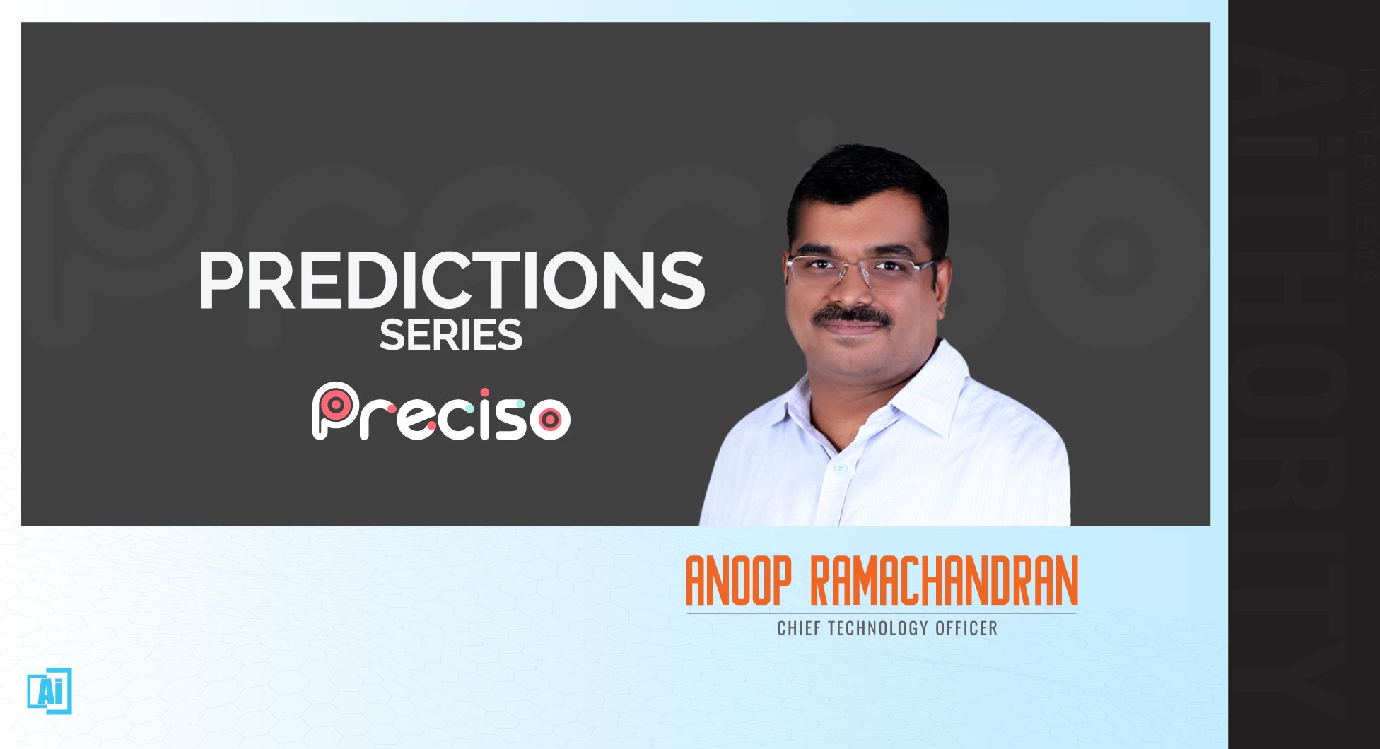 Predictions Series 2022: AiThority Interview with Anoop Ramachandran, Chief Technology Officer at Preciso