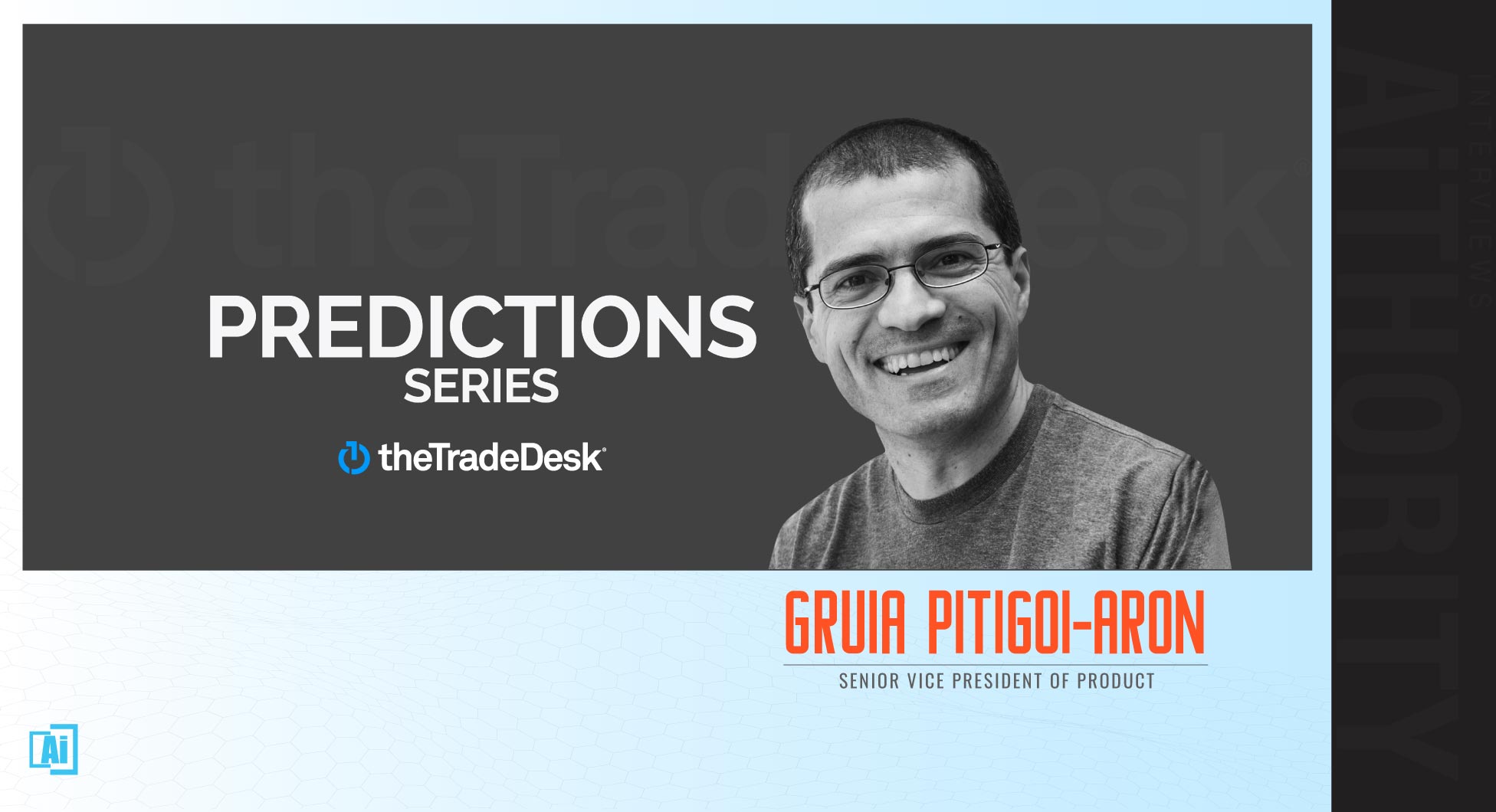 Predictions Series 2022: AiThority Interview with Gruia Pitigoi-Aron, SVP of Product at The Trade Desk