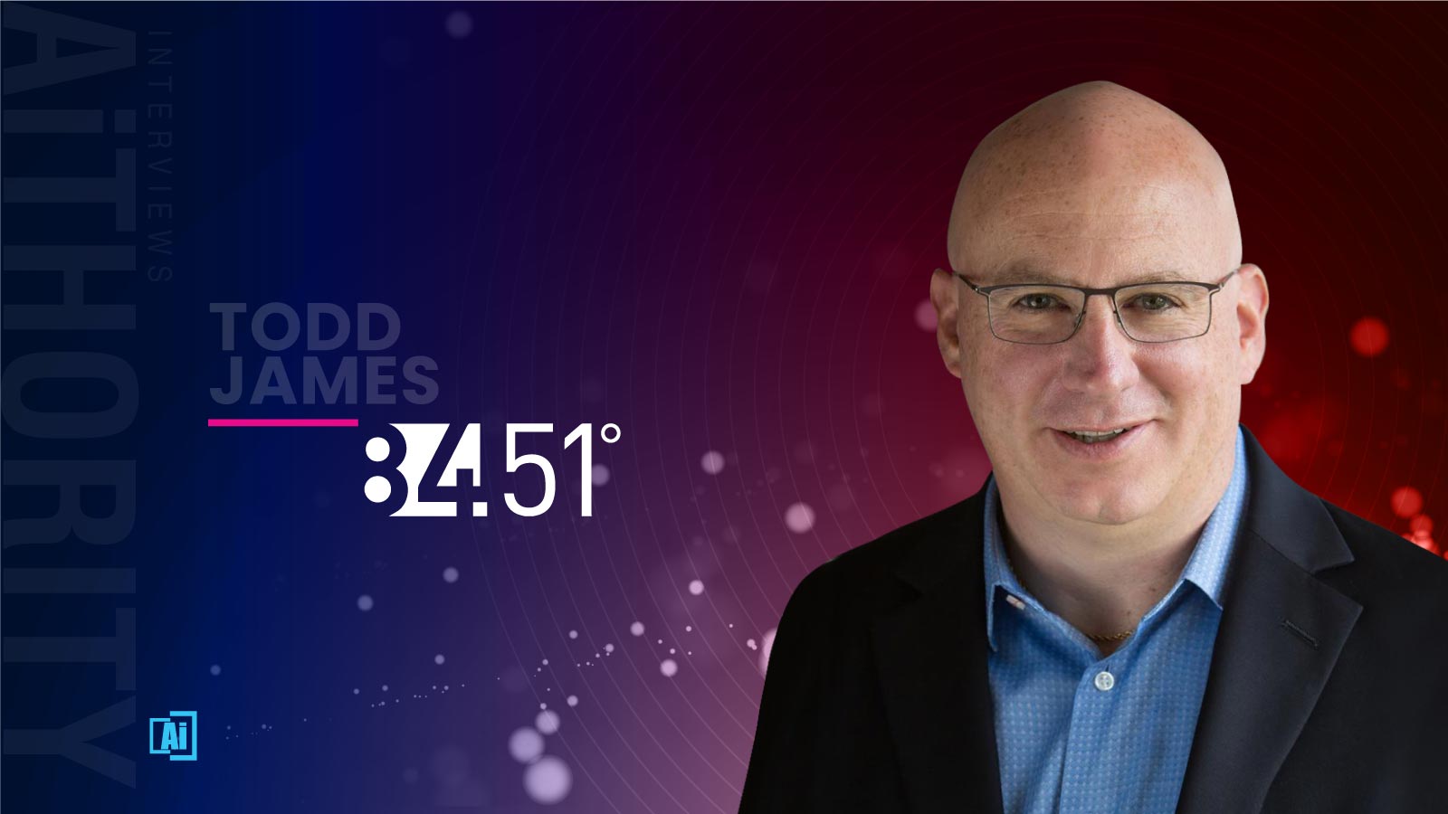 AiThority Interview with Todd James, Chief Data & Technology Officer at 84.51°