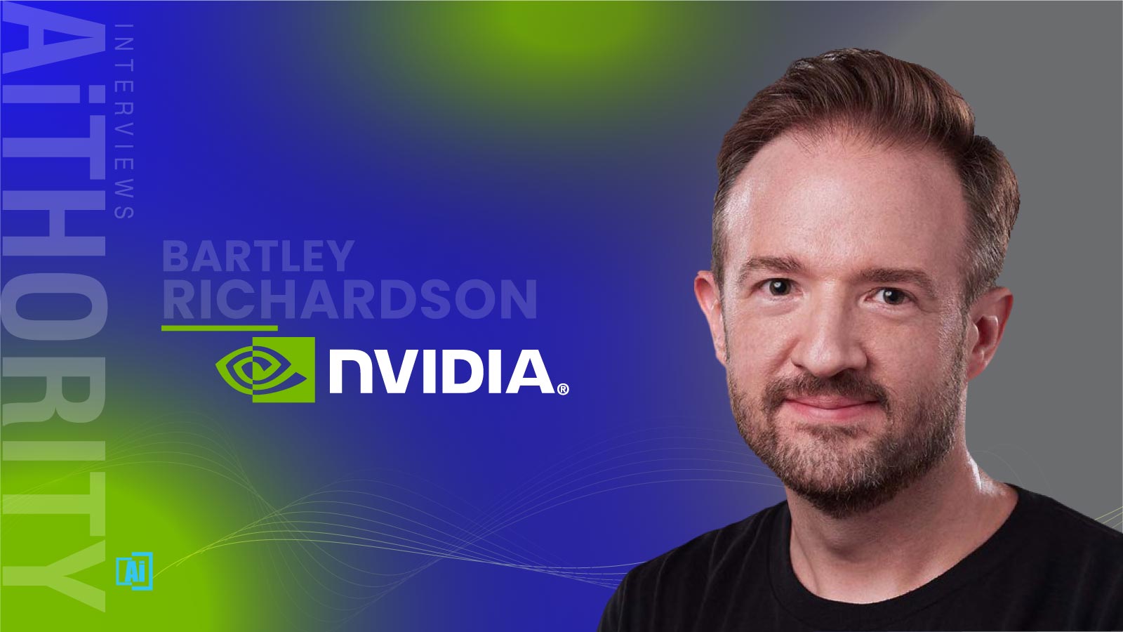 AiThority Interview with Bartley Richardson, Director, Cybersecurity Engineering and R&D at NVIDIA