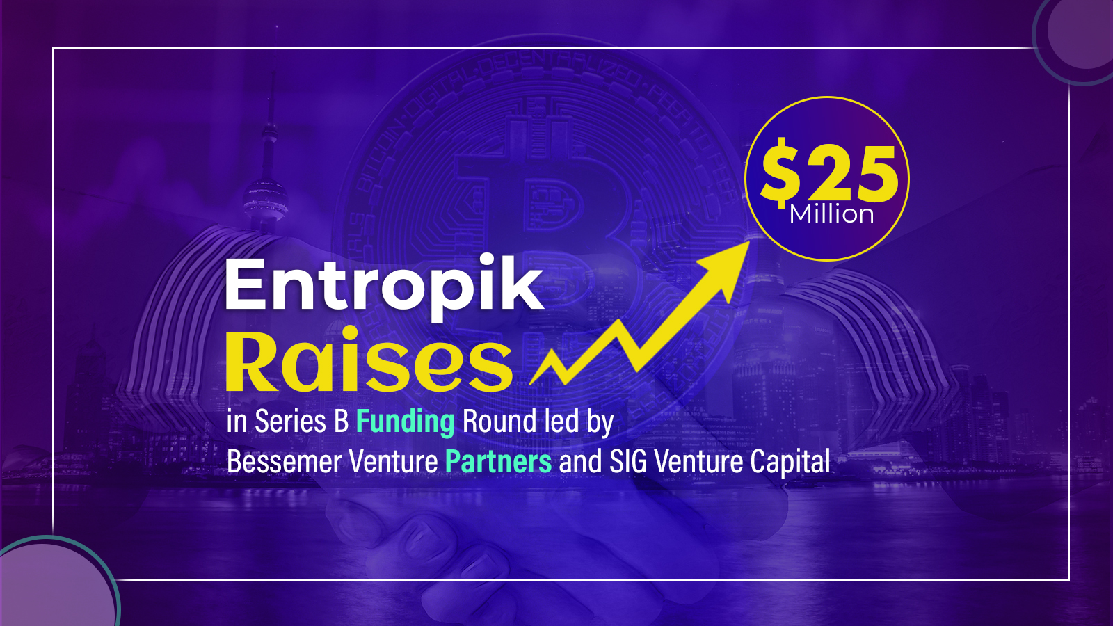 Entropik Raises $25 Million in Series B Funding Round led by Bessemer Venture Partners and SIG Venture Capital