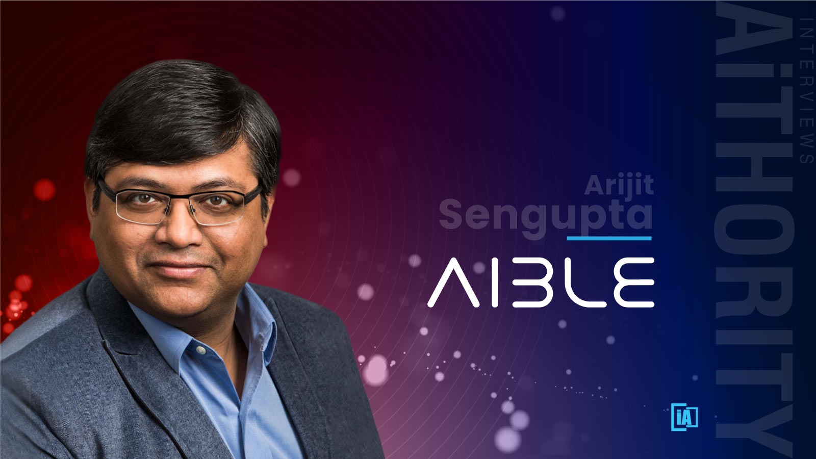 AiThority Interview with Arijit Sengupta, CEO and Founder at Aible