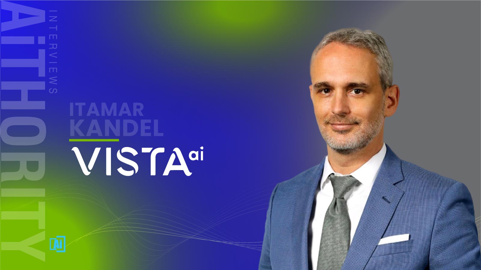 AiThority Interview with Itamar Kandel, Chief Executive Officer at Vista.ai