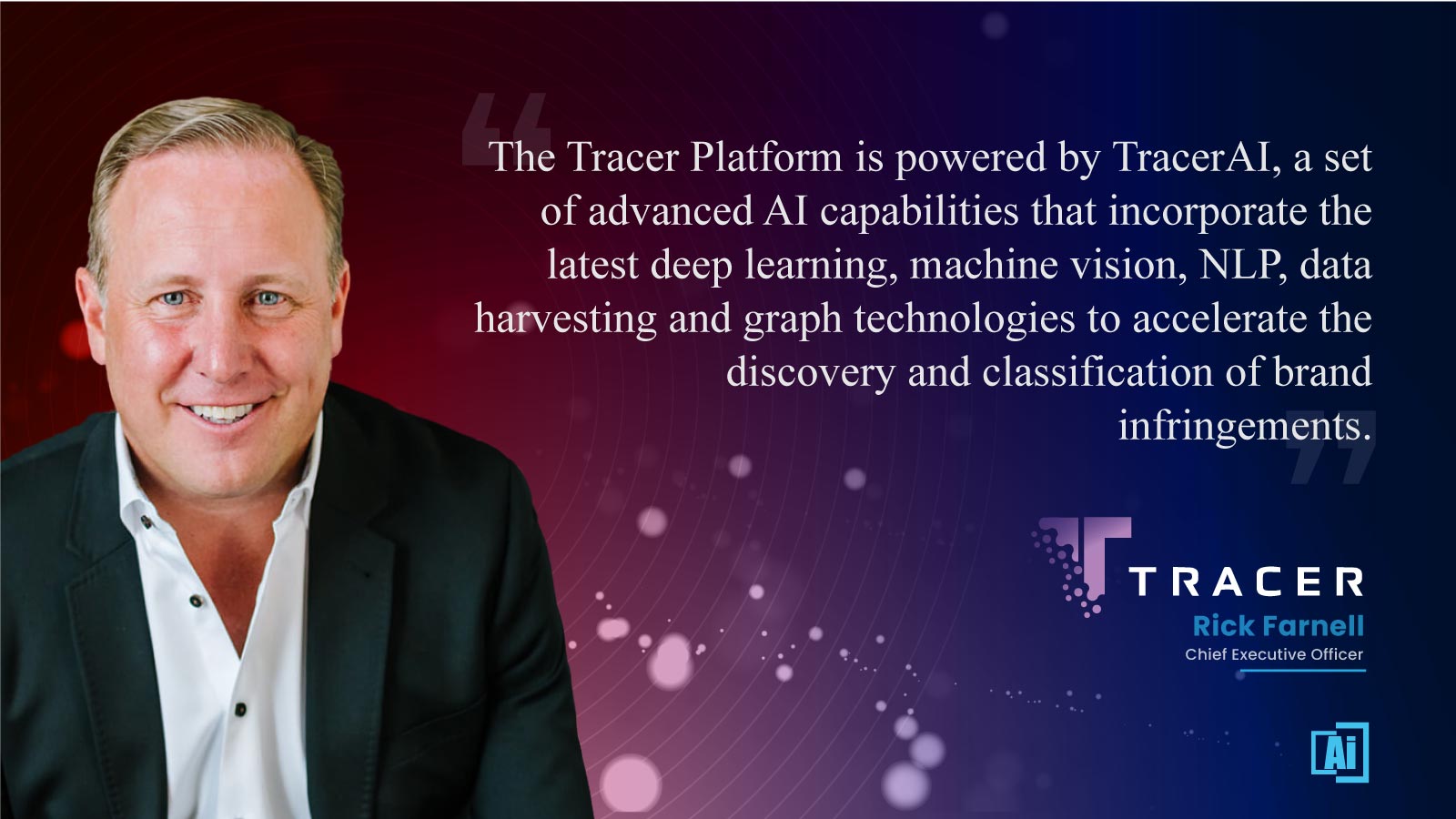 Rick Farnell, Chief Executive Officer of Tracer