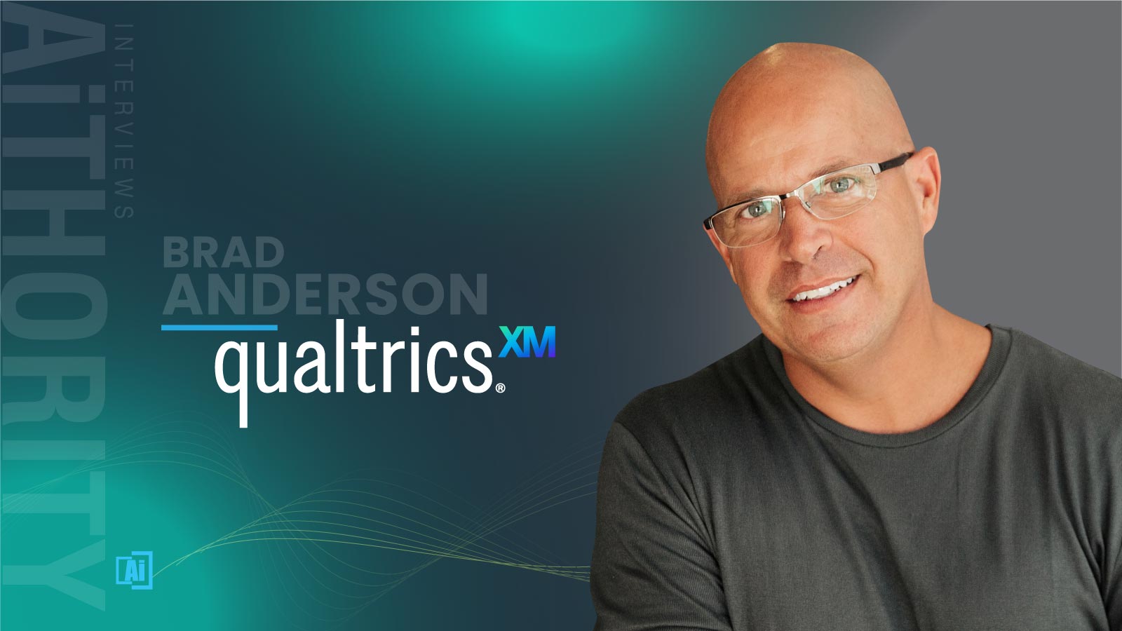 AiThority Interview with Brad Anderson, President of Product and Engineering at Qualtrics