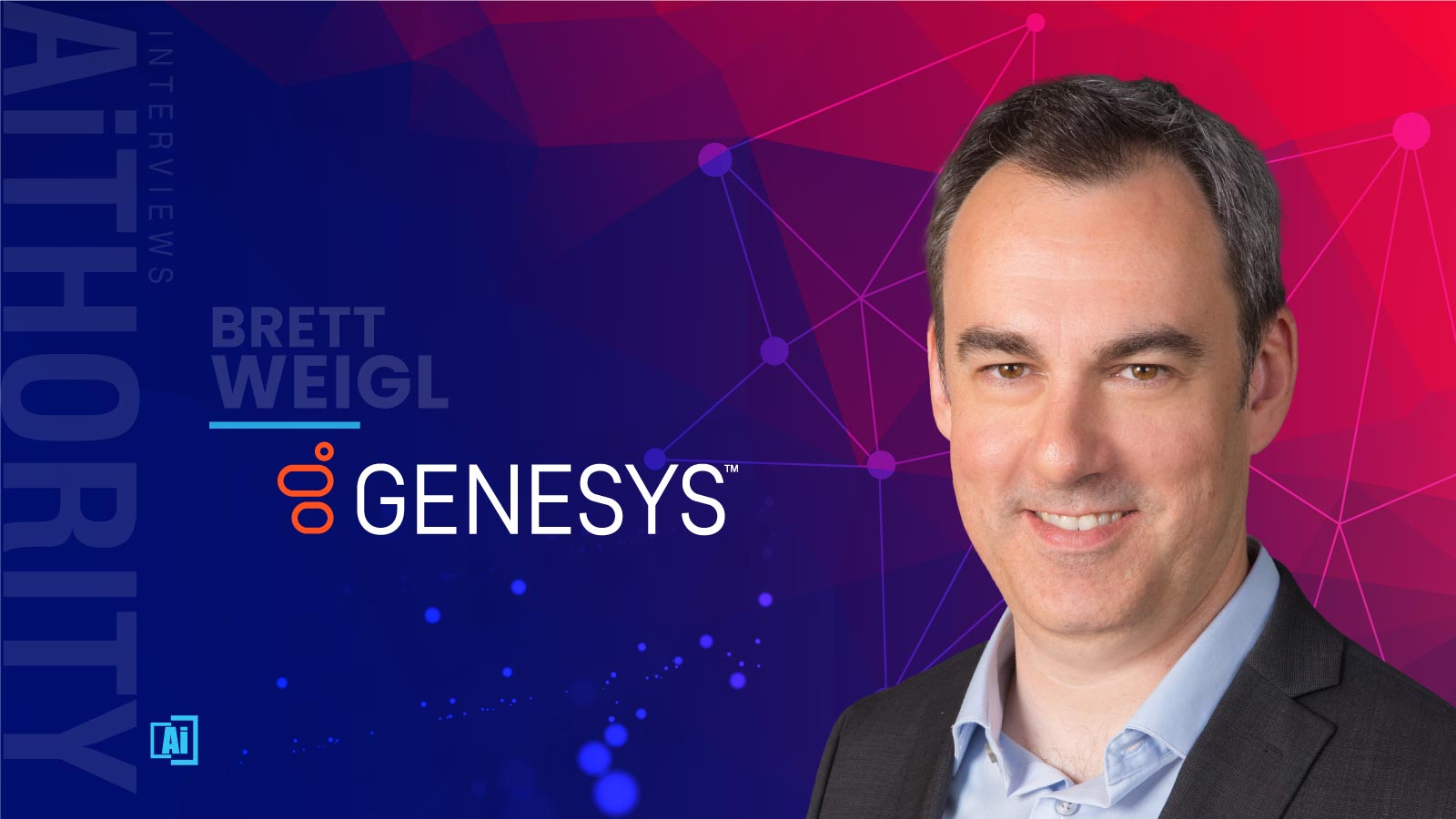 AiThority Interview with Brett Weigl, SVP and GM, Digital, AI and Journey Analytics at Genesys