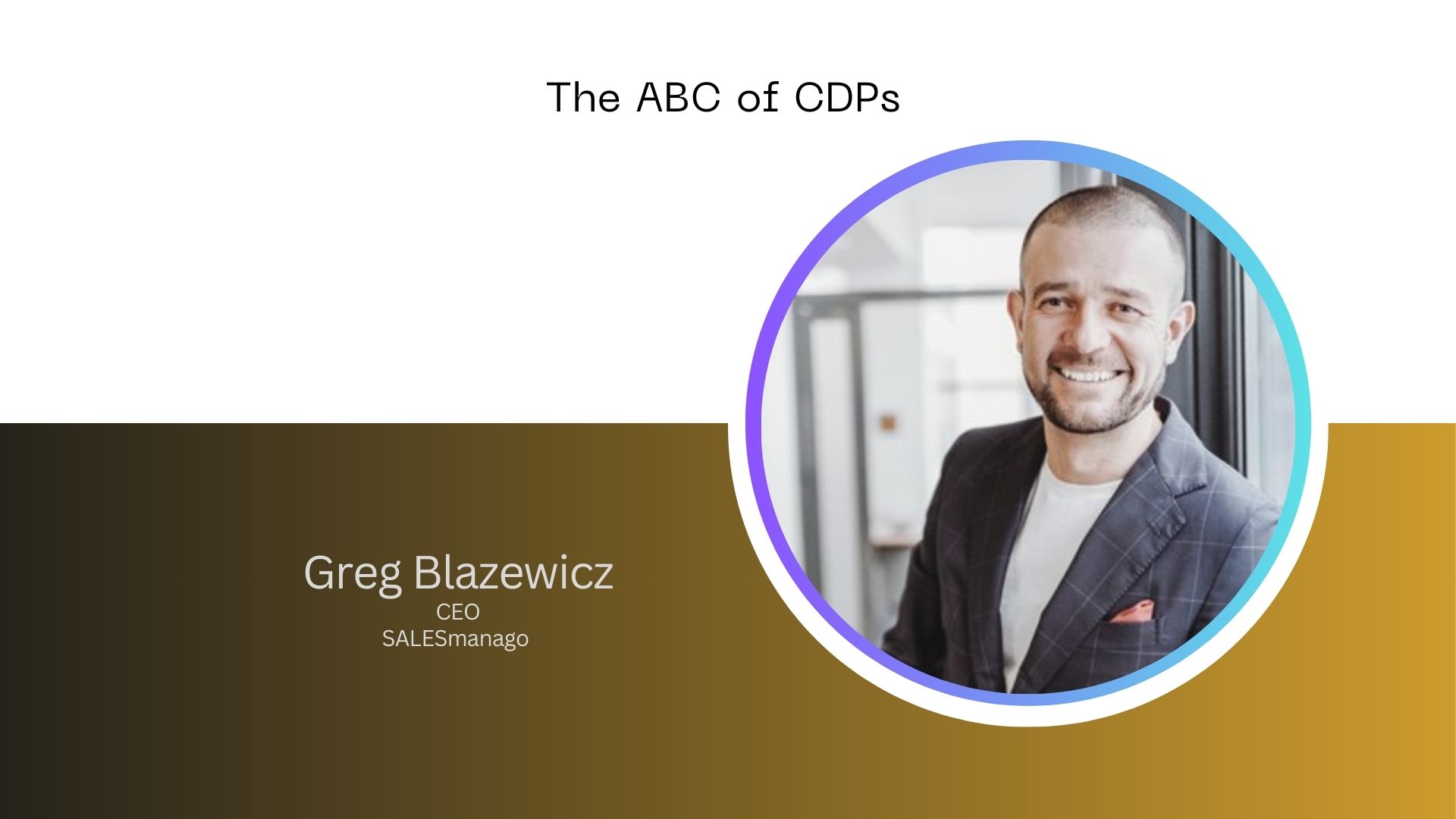 Understanding The ABC of Customer Data Platforms (CDPs)