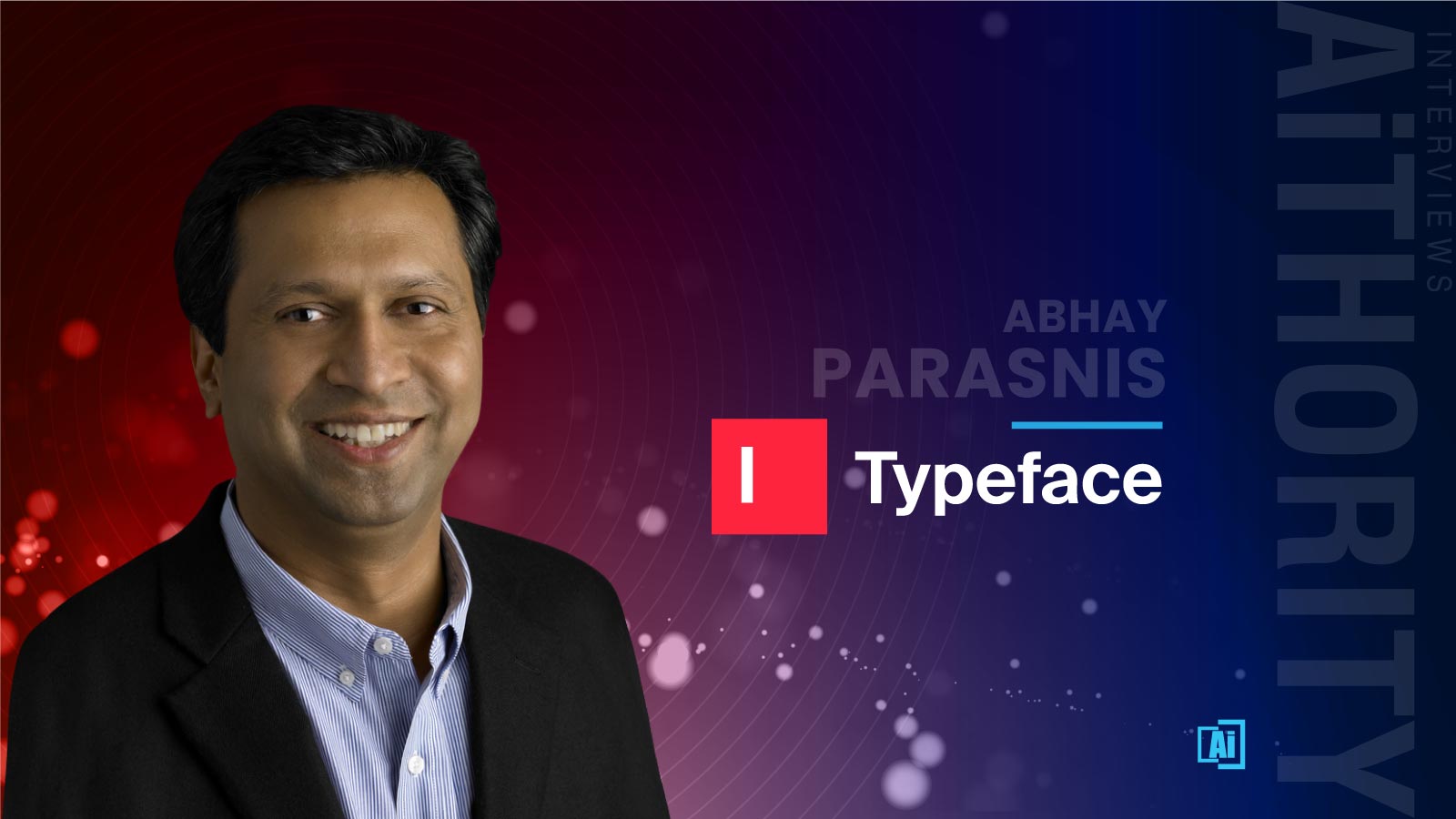 AiThority Interview with Abhay Parasnis, Founder and CEO at Typeface