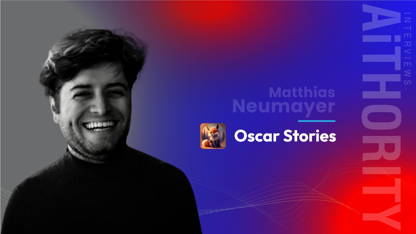 AiThority Interview with Matthias Neumayer, Co-Founder & CEO at Oscar Stories