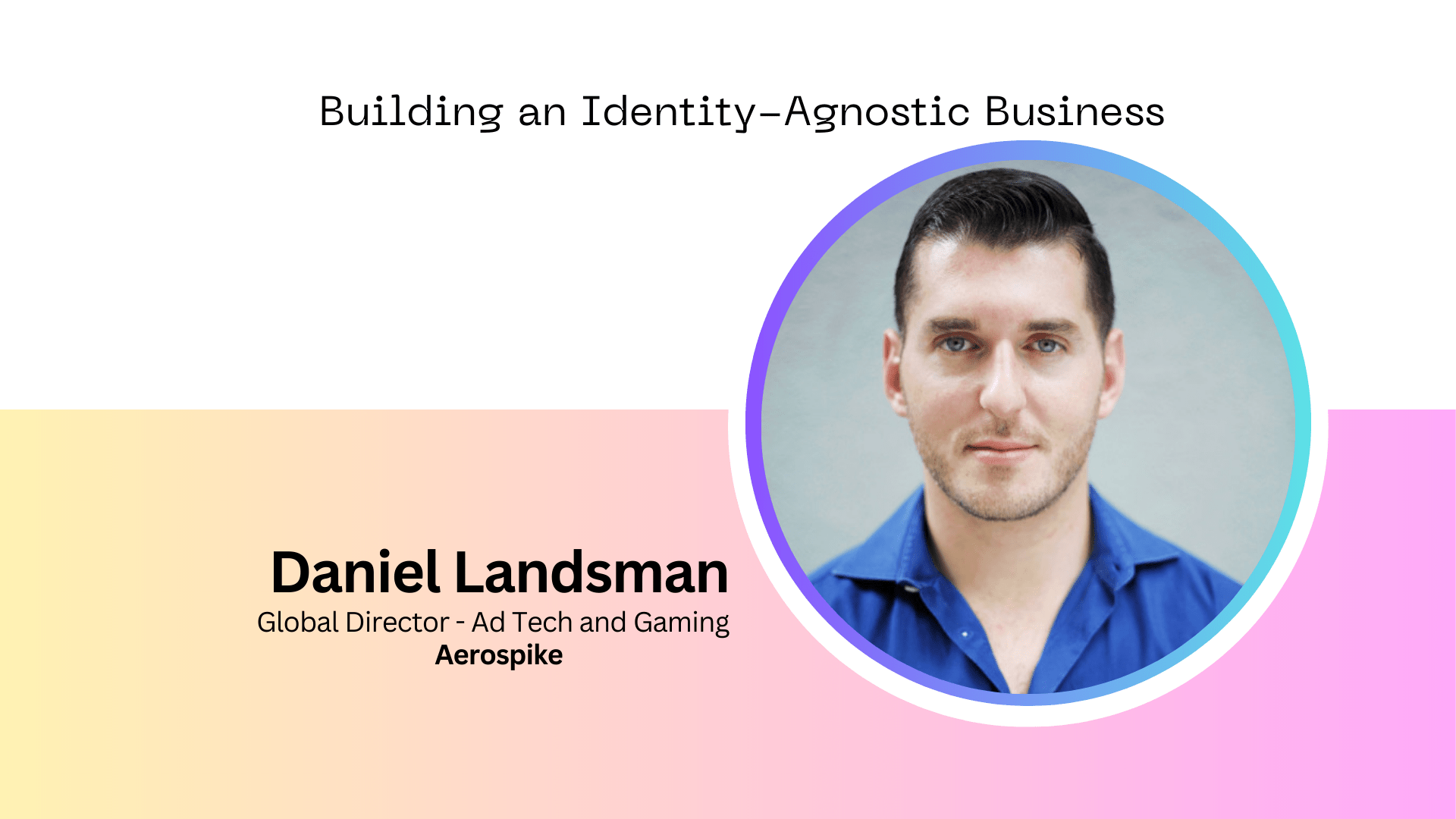 Become Identity Agnostic Today to Prepare for Tomorrow