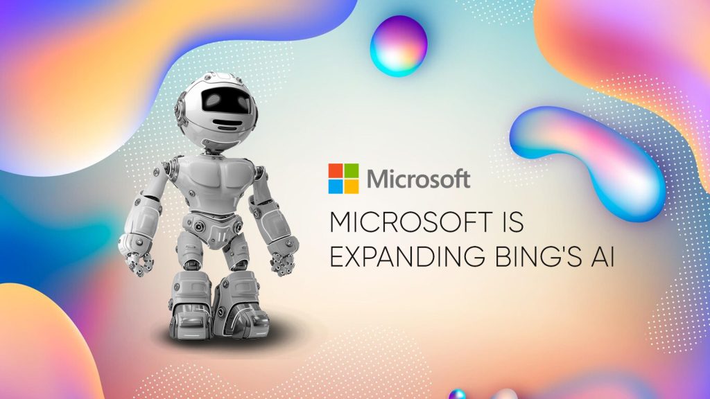 Microsoft Is Expanding Bing’s AI