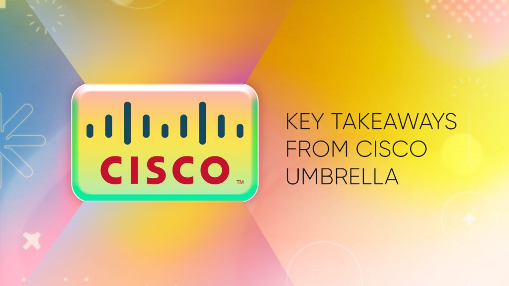 What Was The Cisco Umbrella All About?