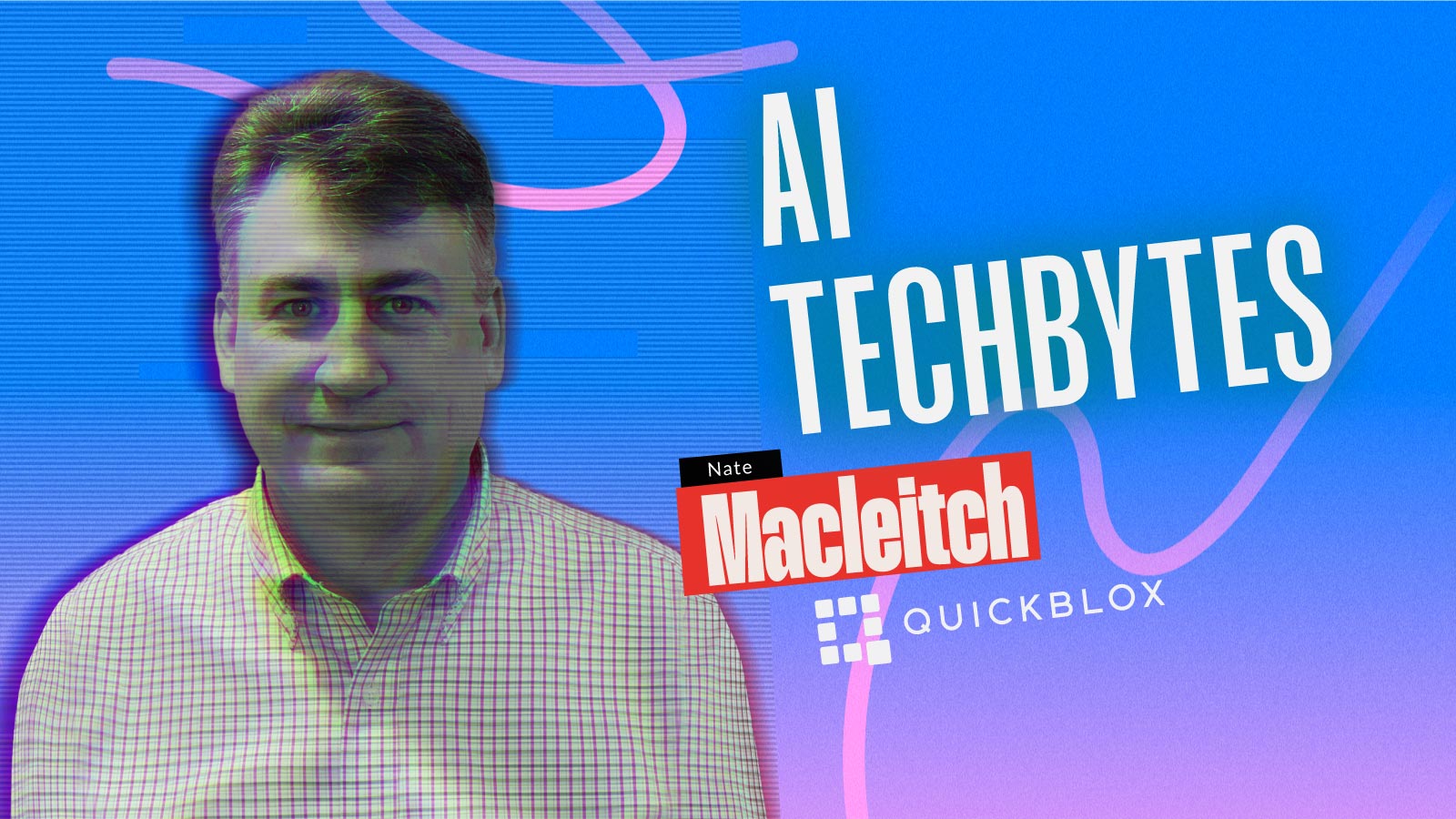 Transforming Digital Communication with Conversational and Generative AI Tools: AiThority Tech Bytes with QuickBlox's Nate MacLeitch