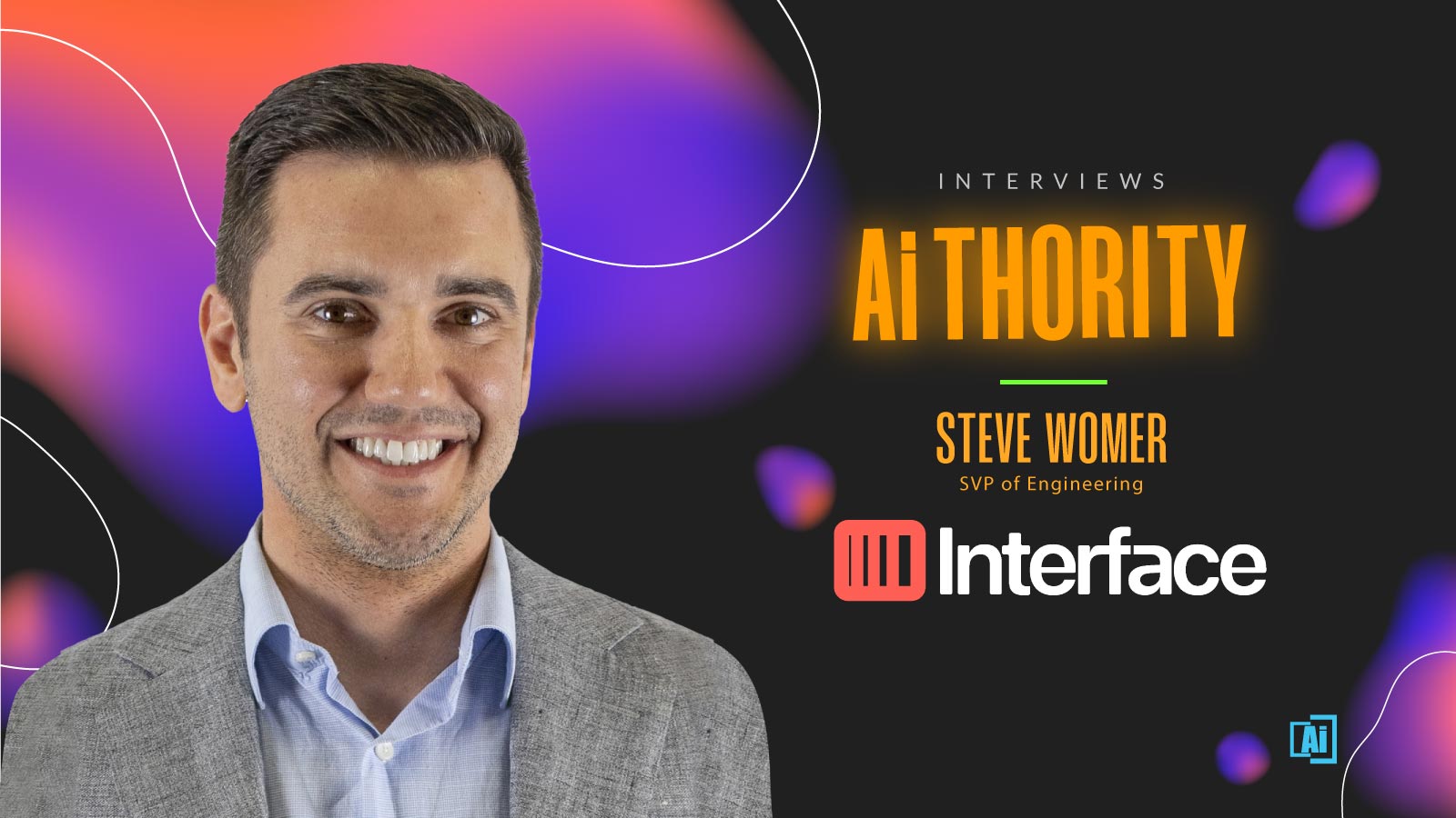 AiThority Interview with Steve Womer, SVP of Engineering at Interface Systems