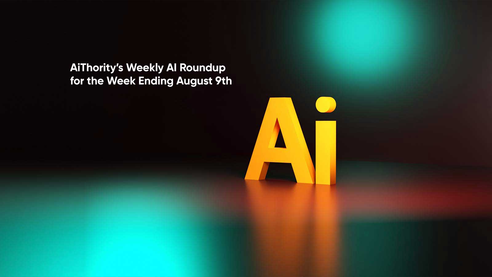 AiThority’s Weekly AI Roundup for the Week Ending August 9th: Top Headlines from the AI World