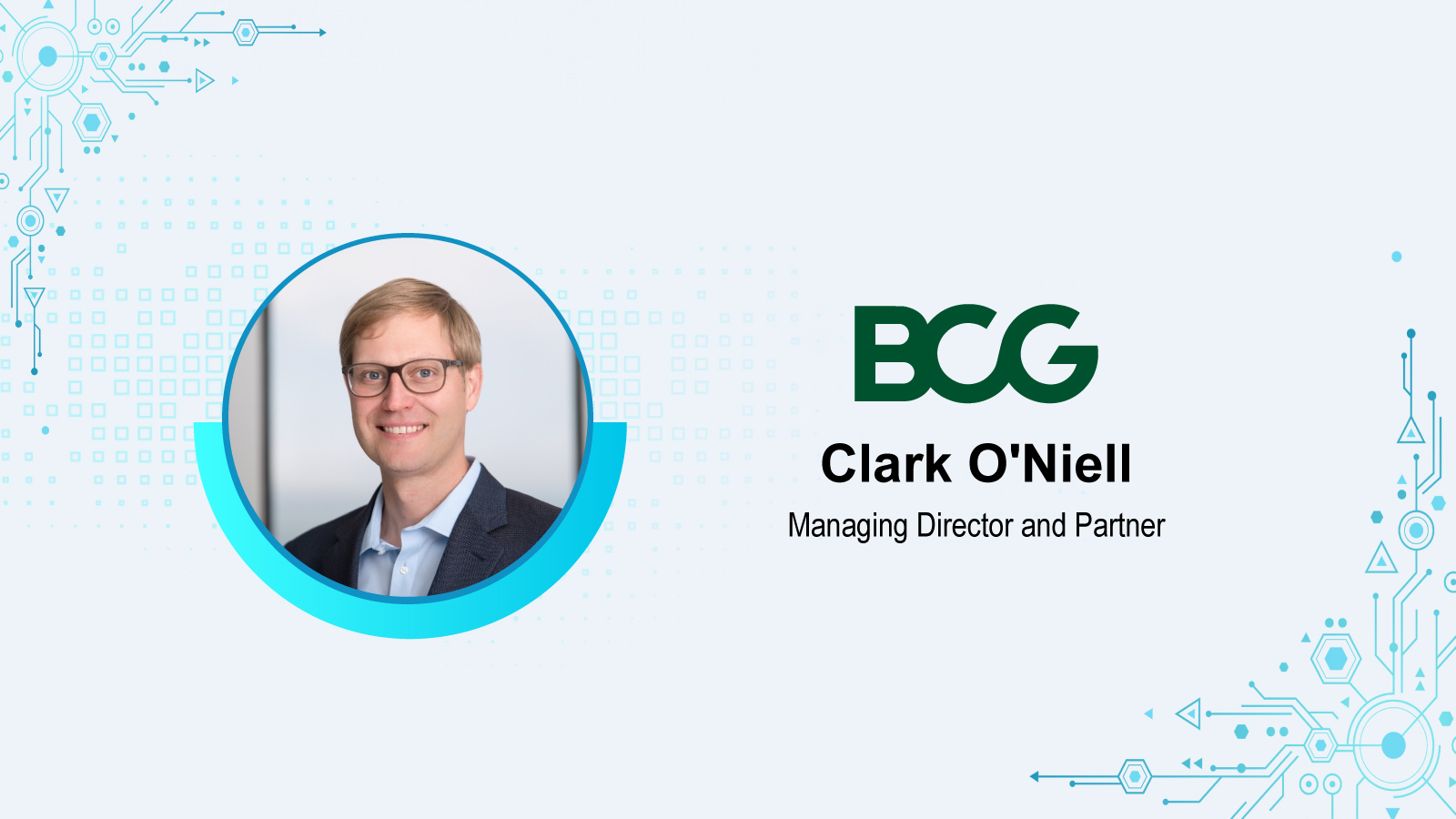 AiThority Interview with Clark O'Niell, Managing Director and Partner, BCG