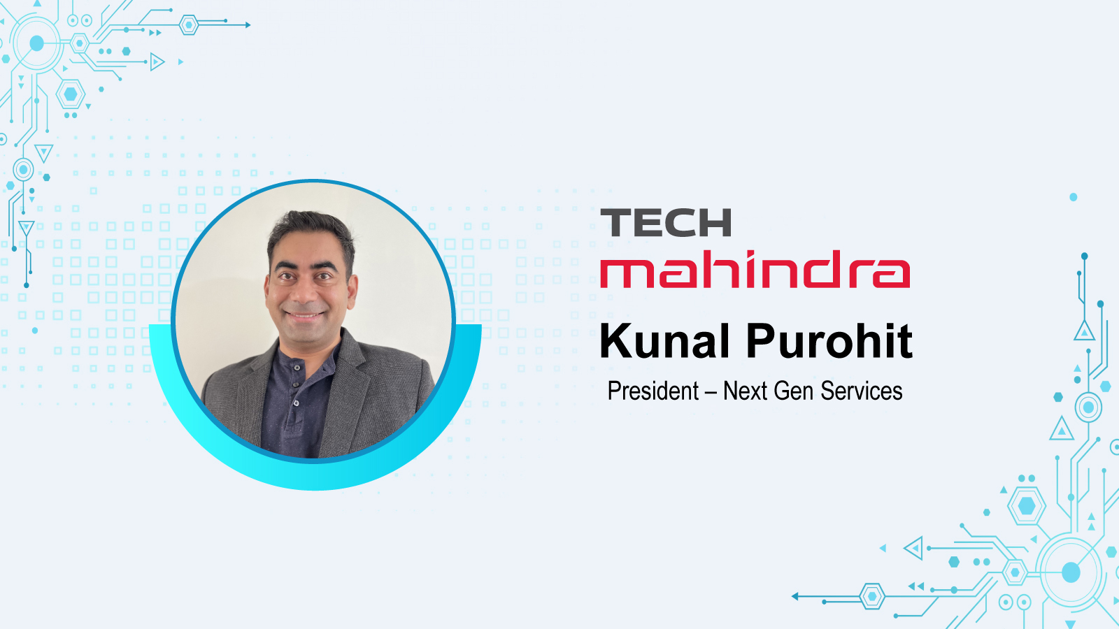 AiThority Interview with Kunal Purohit, President – Next Gen Services, Tech Mahindra