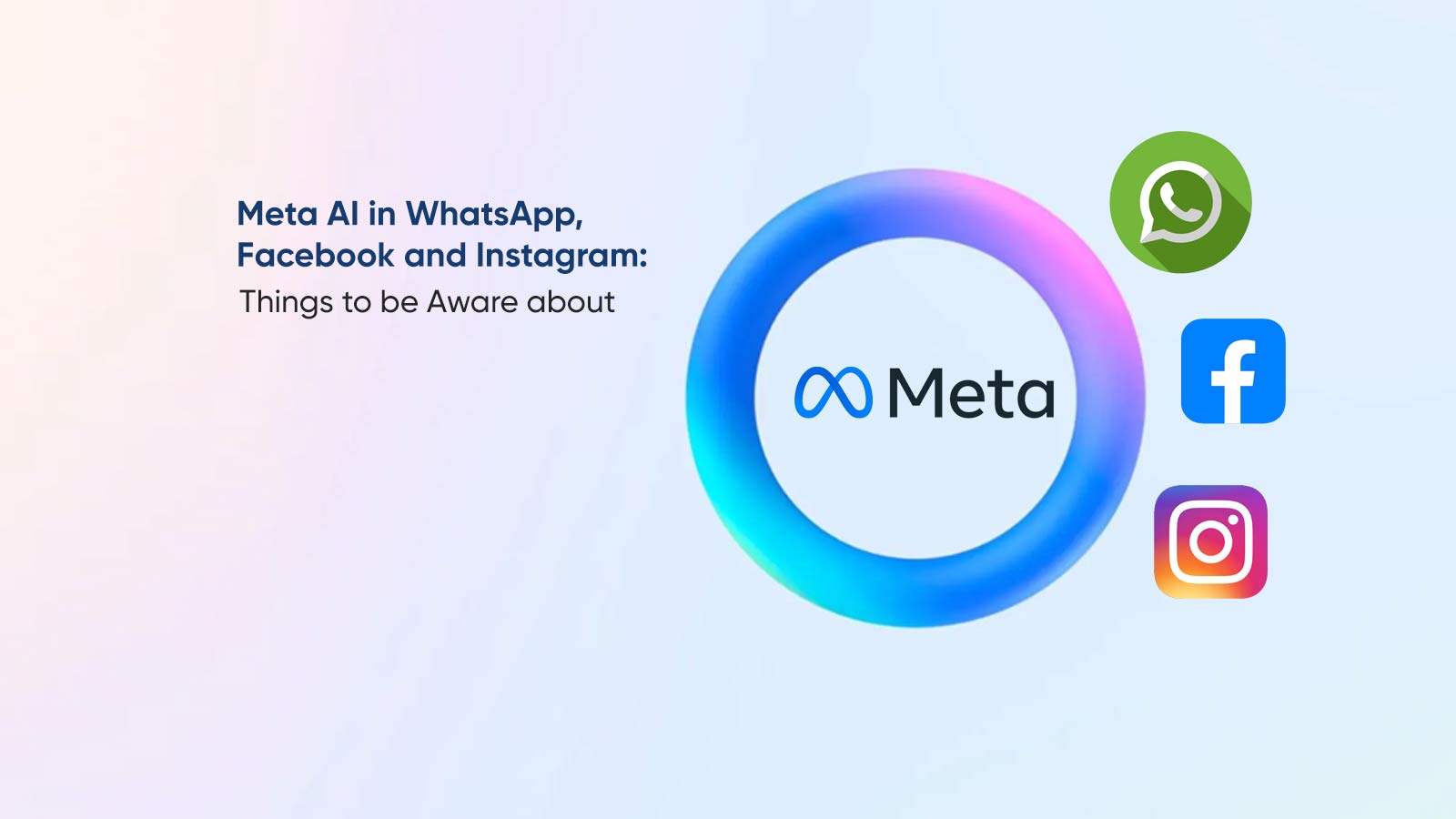 Meta AI in WhatsApp, Facebook and Instagram Things to be Aware about