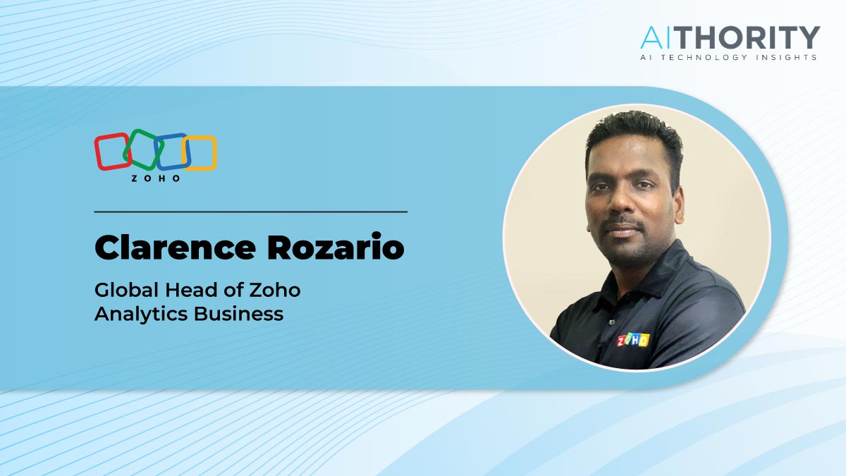 AiThority Interview Clarence Rozario, the Global Head of Zoho Analytics Business