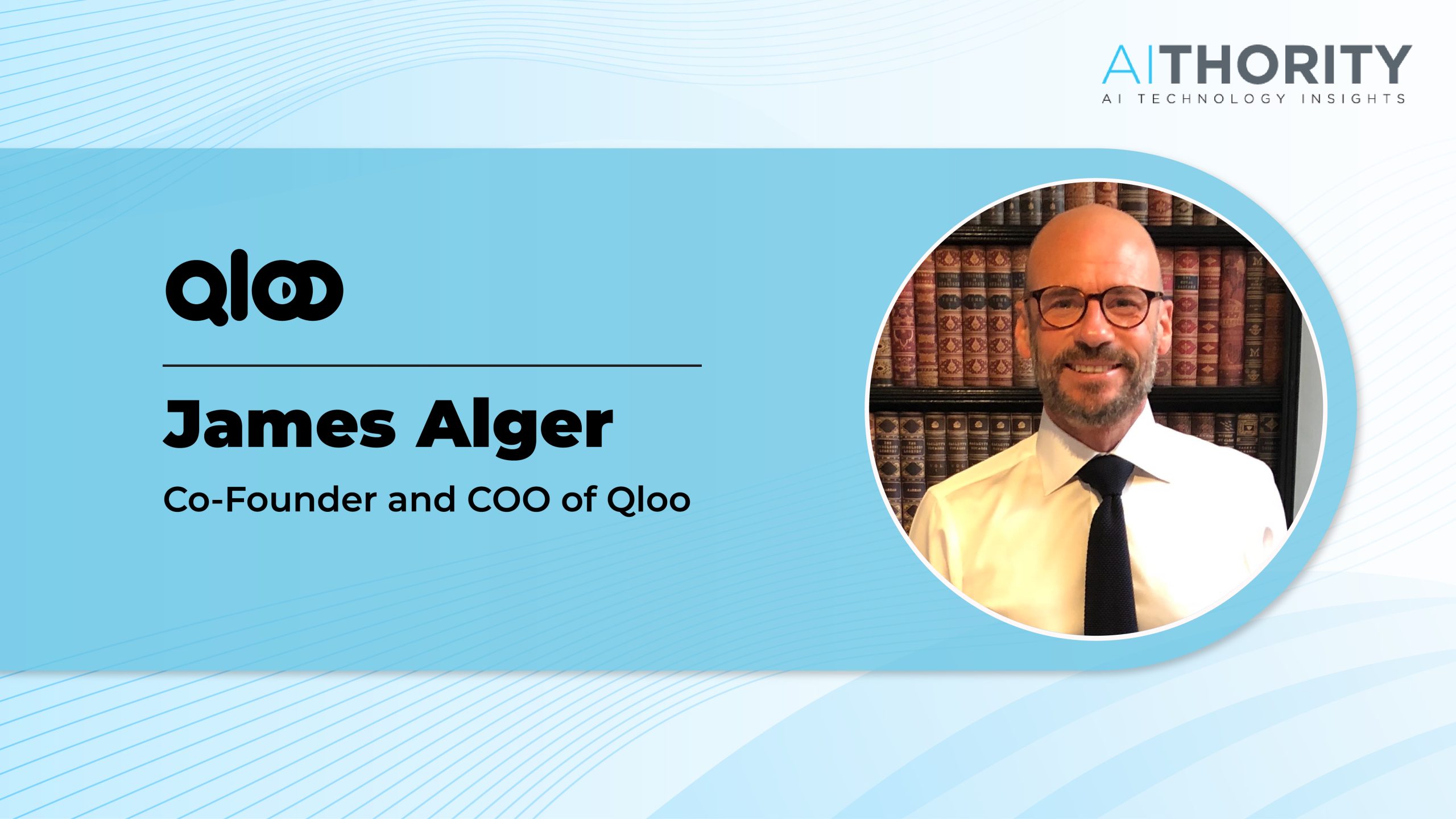 AiThority Interview with James Alger, Co-founder and COO of Qloo