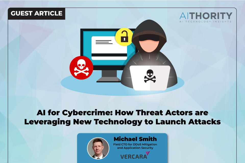 AI for Cybercrime: How Threat Actors are Leveraging New Technology to Launch Attacks