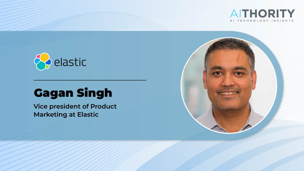 AiThority Interview with Gagan Singh, VP of Product Marketing at Elastic