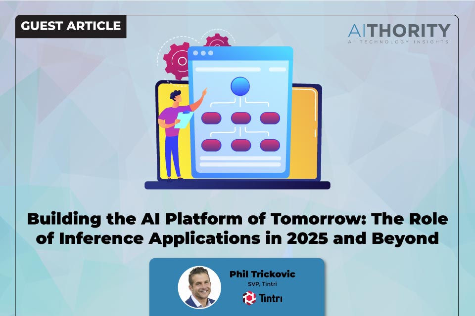 Building the AI Platform of Tomorrow: The Role of Inference Applications in 2025 and Beyond