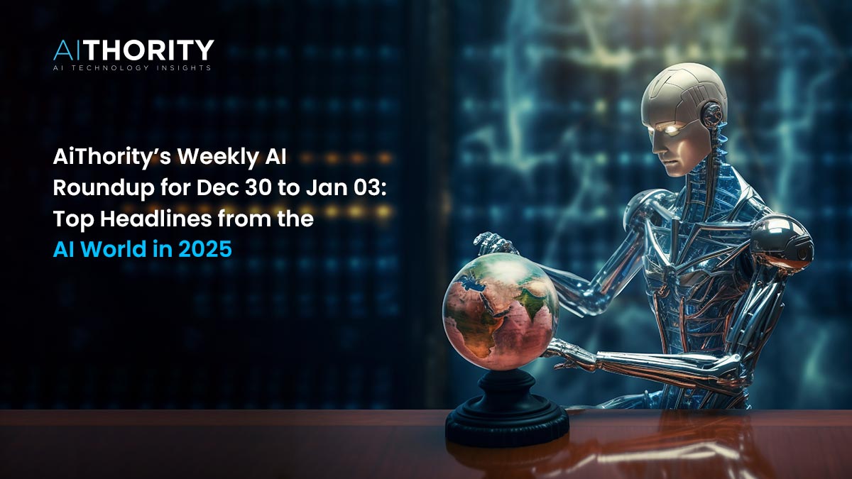 AiThority’s Weekly AI Roundup for Dec 30 to Jan 03: Top Headlines from the AI World in 2025