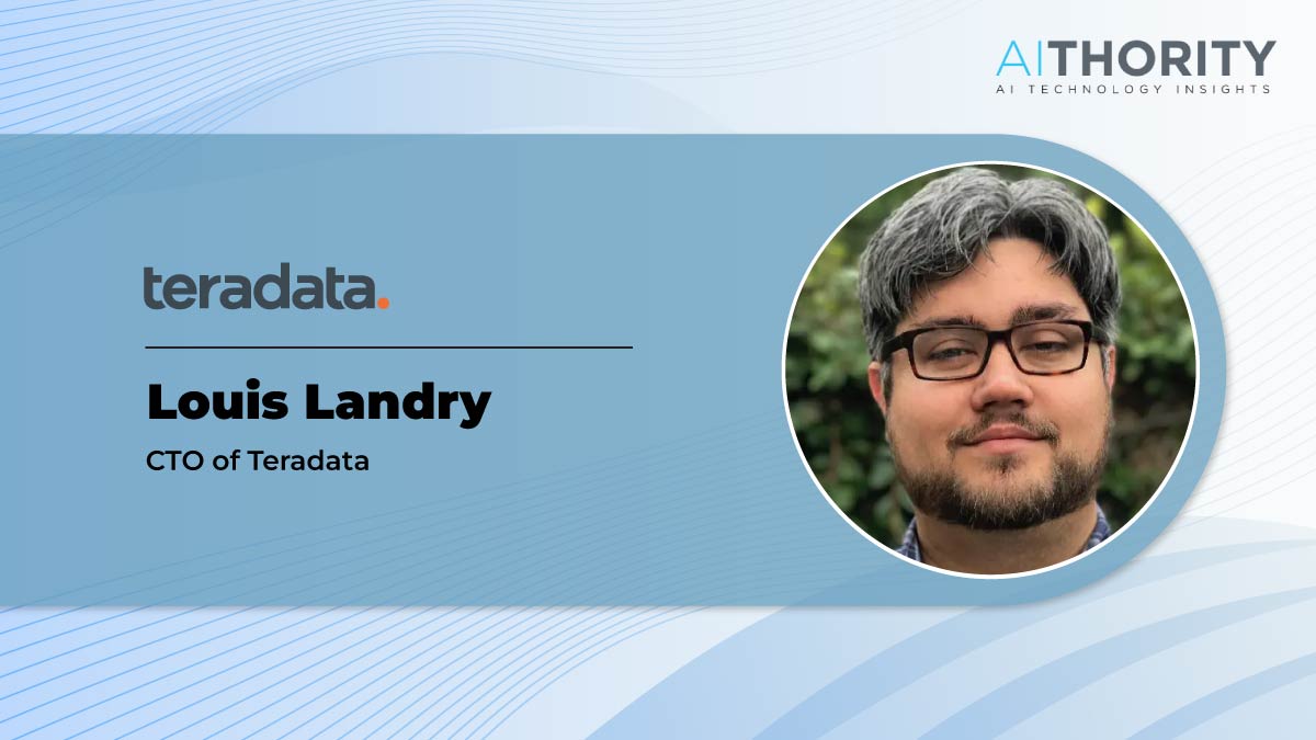 AiThority Interview with Louis Landry, CTO of Teradata