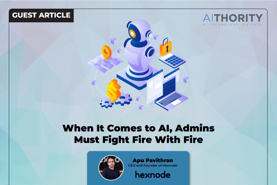 When It Comes to AI, Admins Must Fight Fire With Fire