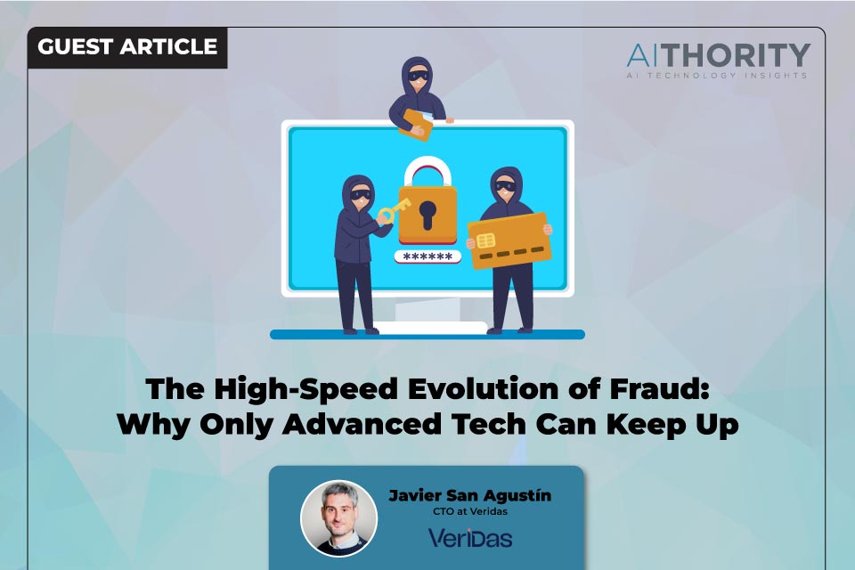 The High-Speed Evolution of Fraud: Why Only Advanced Tech Can Keep Up